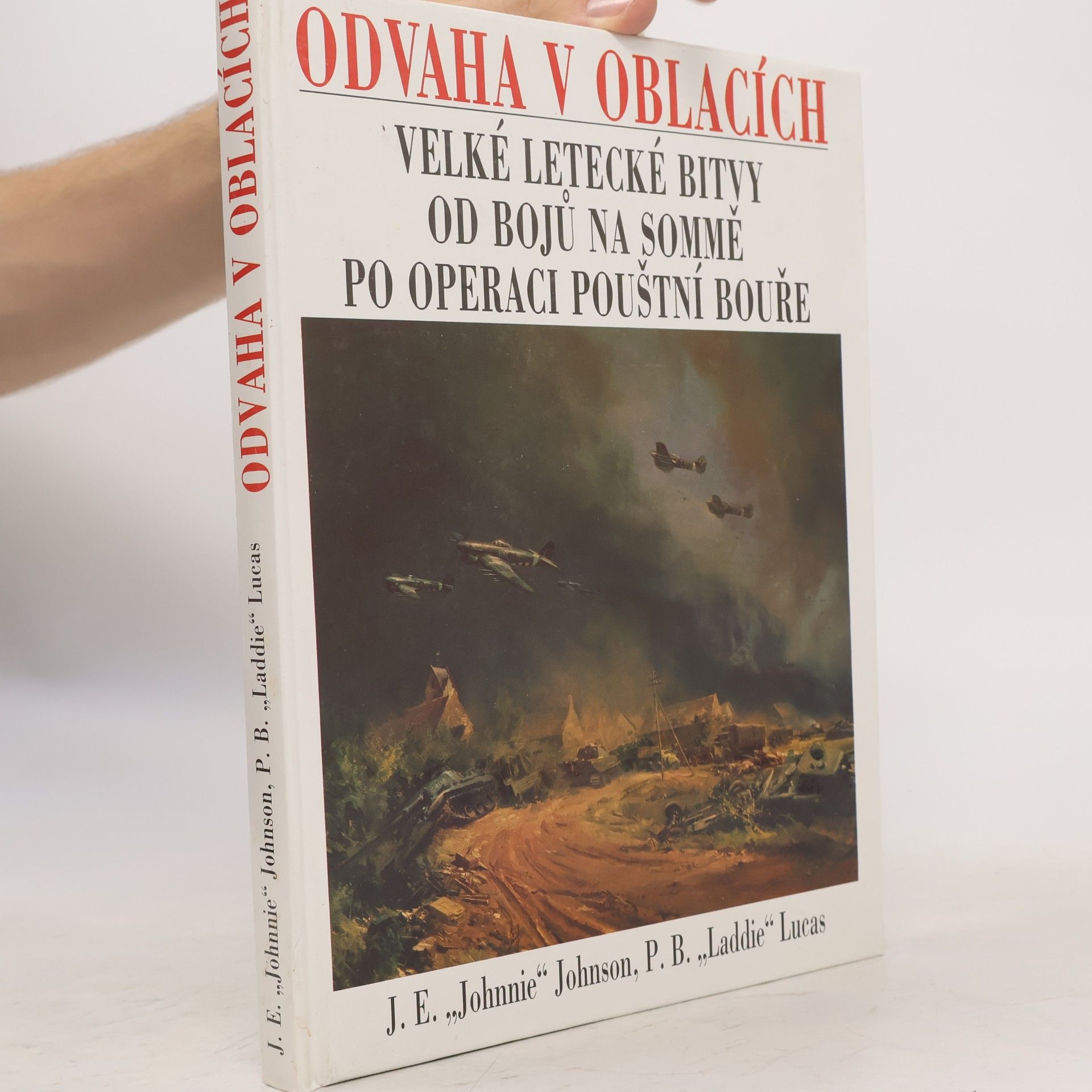 Odvaha v oblacích. Velké letecké bitvy od bojů na Sommě po operaci Pouštní bouře