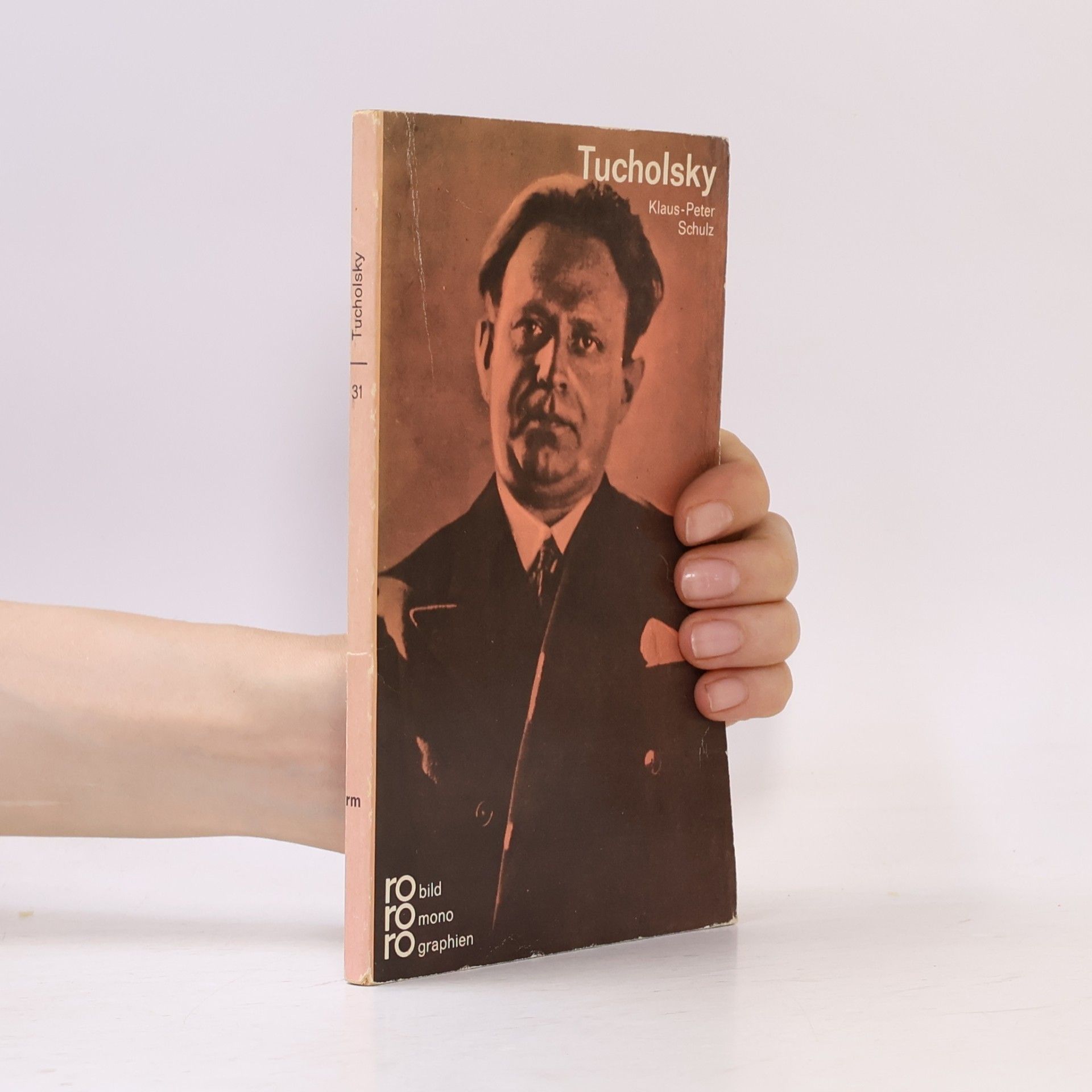 Klaus-Peter Schulz Kurt Tucholsky in Selbstzeugnissen und Bilddokumenten