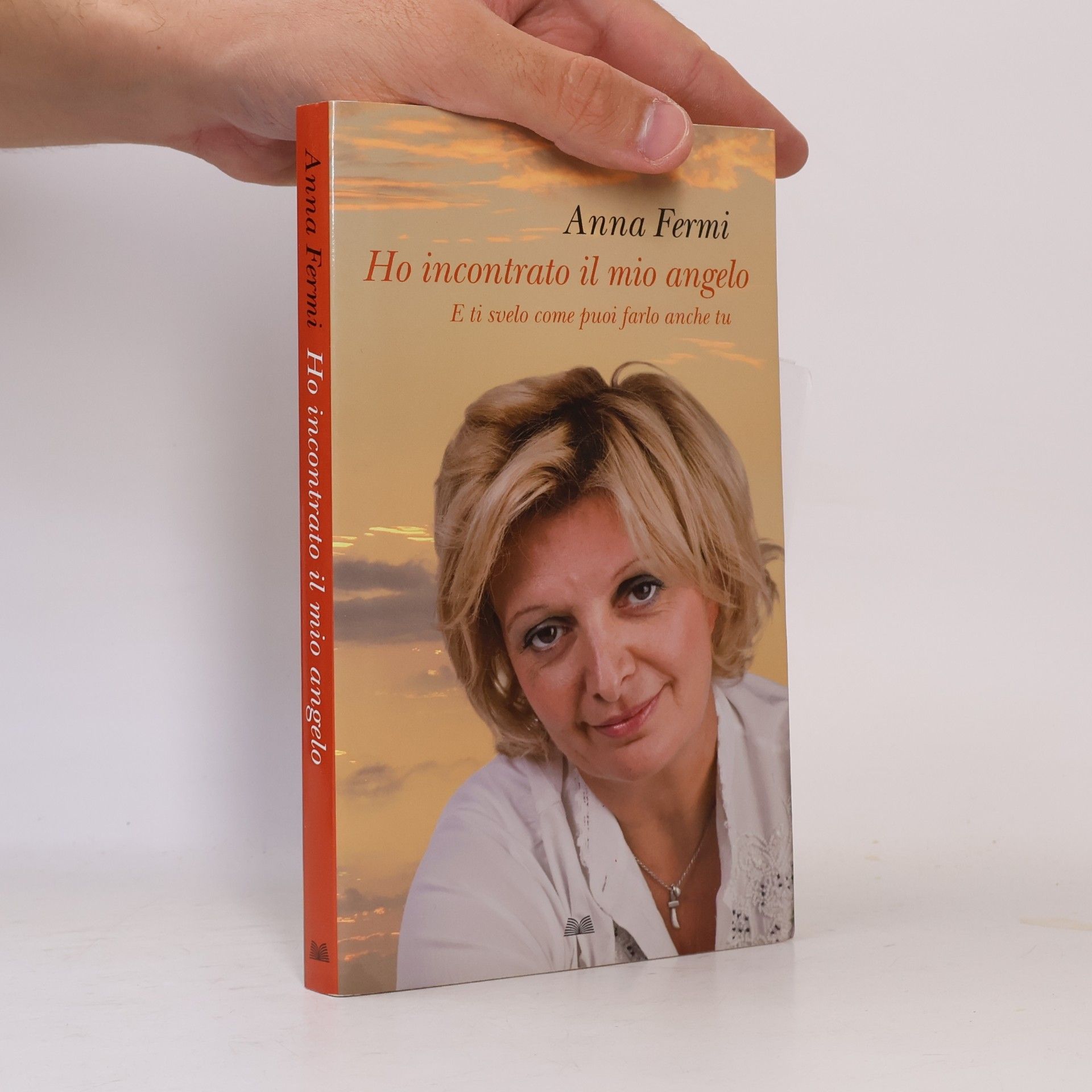 Anna Fermi Ho incontrato il mio angelo. E ti svelo come puoi farlo anche tu