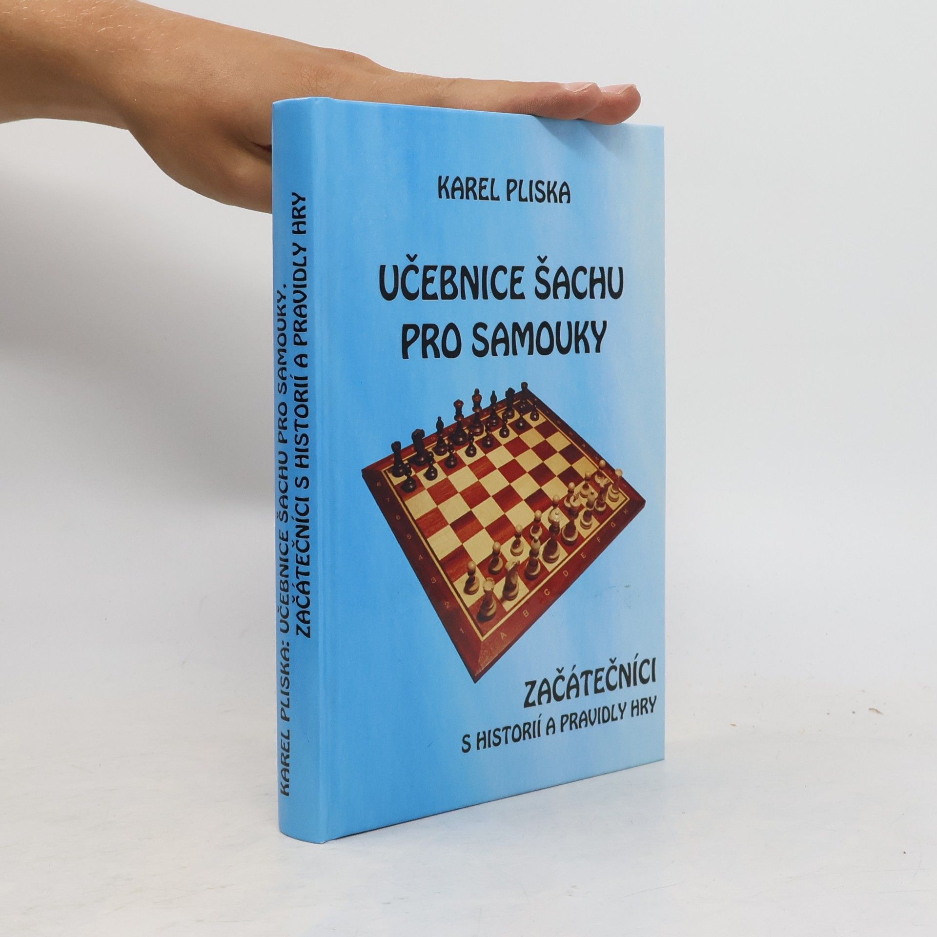 Karel Pliska Učebnice šachu pro samouky. Začátečníci s historií a pravidly hry