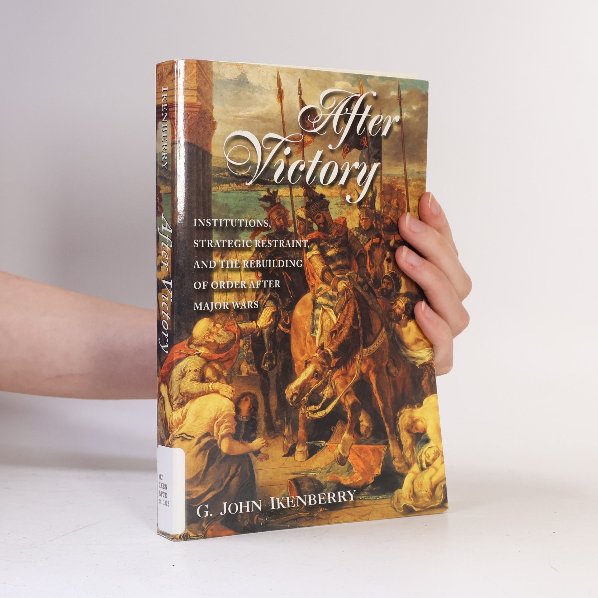 G. John Ikenberry Princeton Studies in International History and Politics: After Victory
