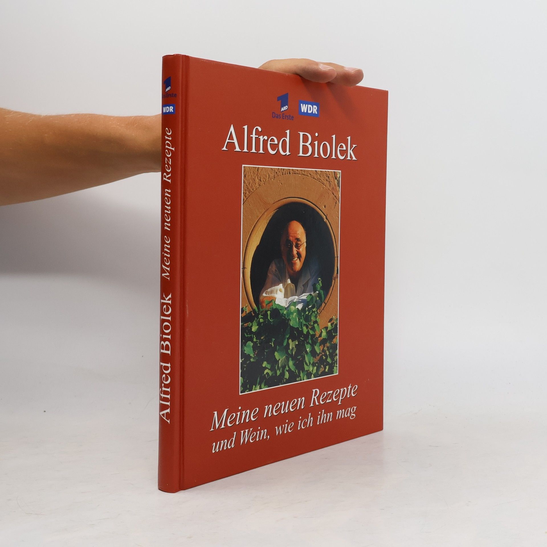 Alfred Biolek Meine neuen Rezepte und Wein, wie ich ihn mag