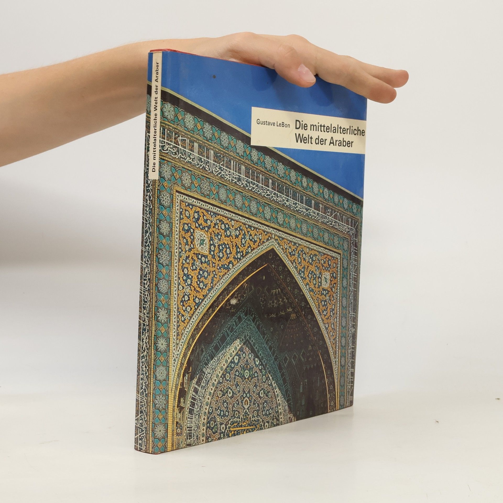 Gustave Le Bon Die mittelalterliche Welt der Araber