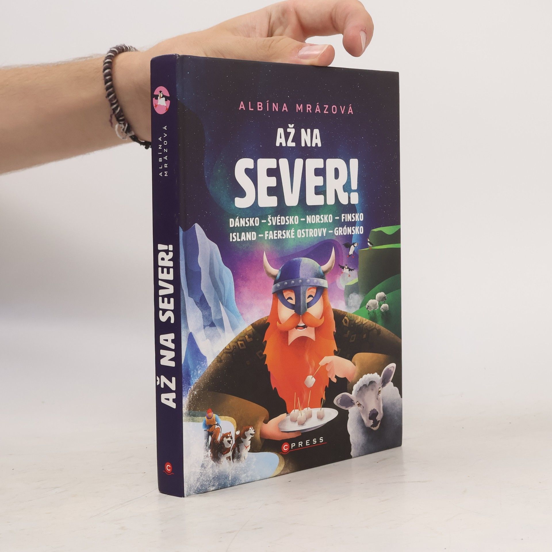 Albína Mrázová Až na sever! : Dánsko, Švédsko, Norsko, Finsko, Island, Faerské ostrovy, Grónsko