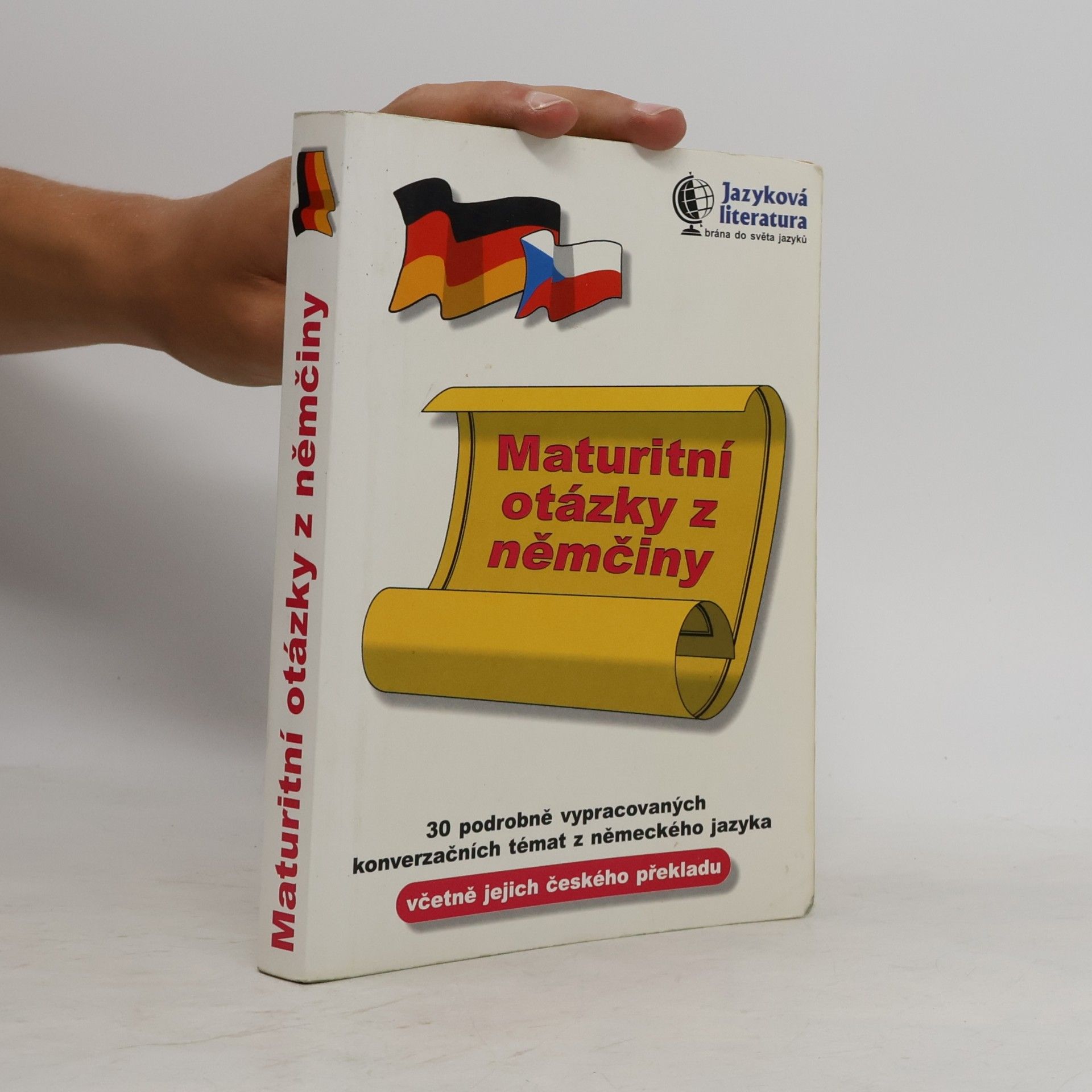 Kolektiv autorů Maturitní otázky z němčiny : 30 podrobně vypracovaných konverzačních témat z německého jazyka včetně jejich českého překladu