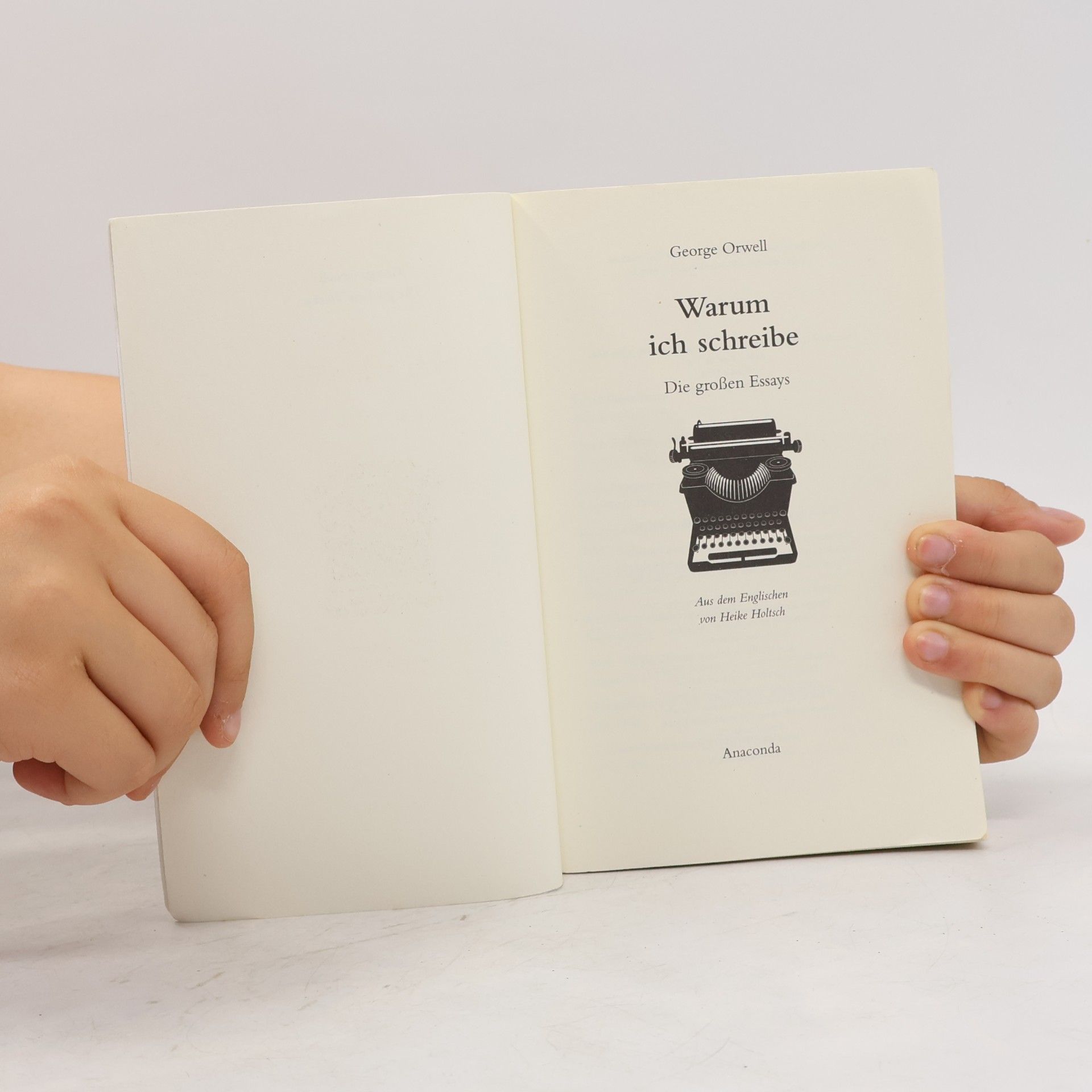 George Orwell Warum ich schreibe. Die großen Essays