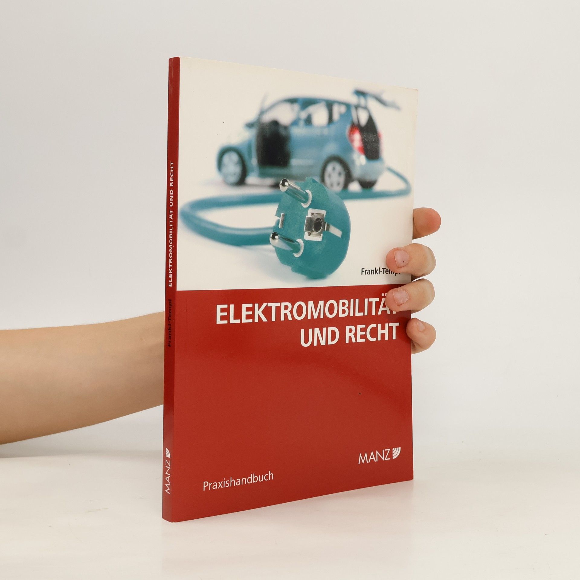 Daphne Frankl-Templ Elektromobilität und Recht: Praxishandbuch