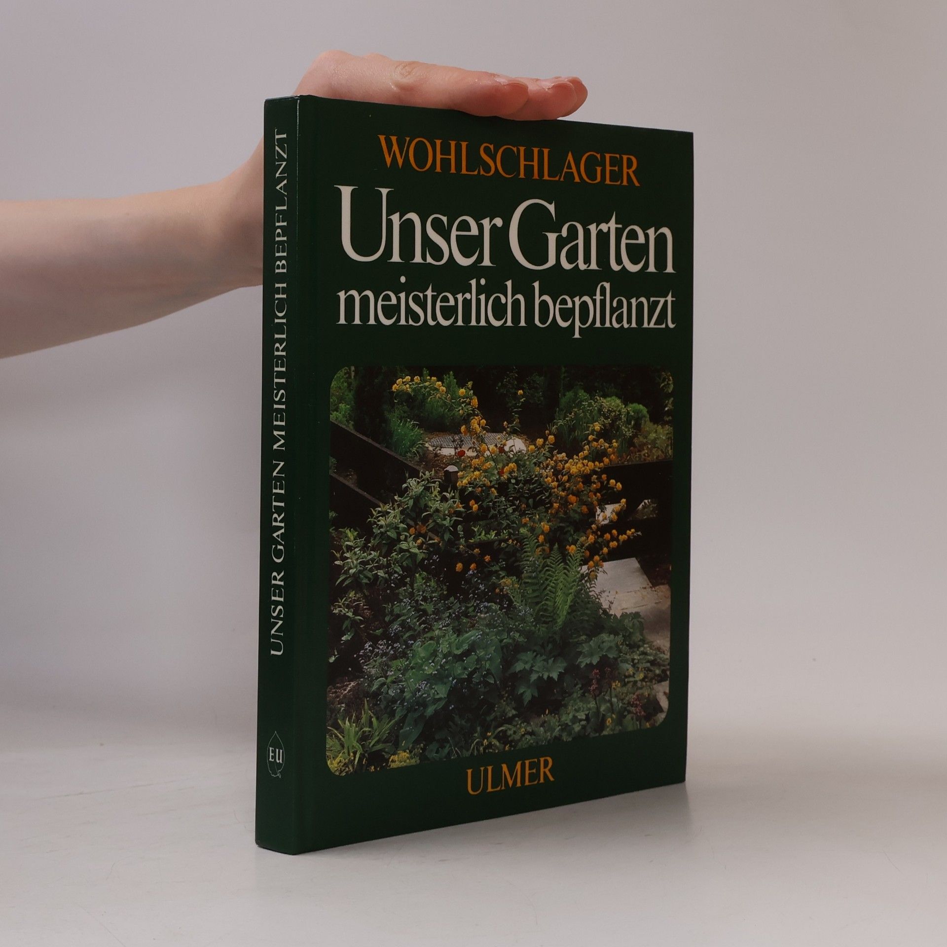 Josef Wohlschlager Unser Garten meisterlich bepflanzt