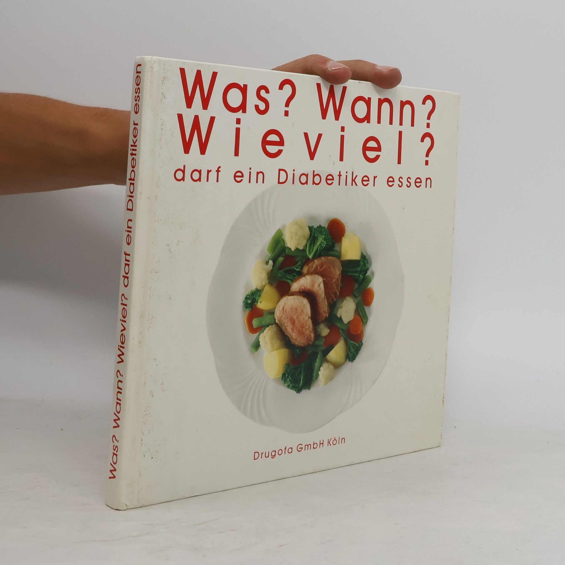 Kolektiv autorů Was? Wann? Wie viel? Darf ein Diabetiker essen