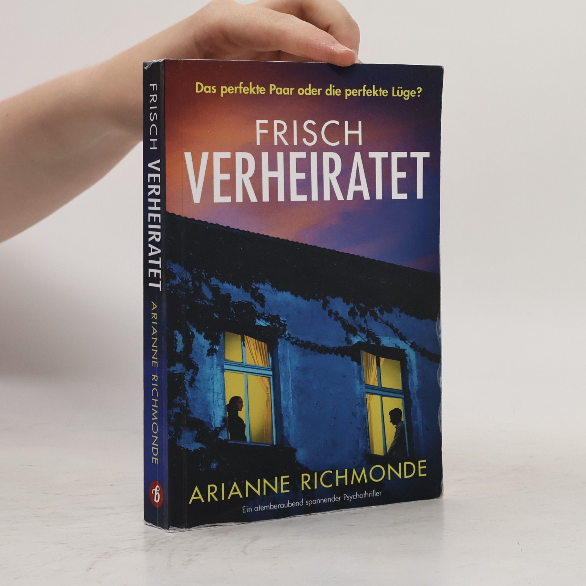 Arianne Richmonde Frisch verheiratet: Ein atemberaubend spannender Psychothriller