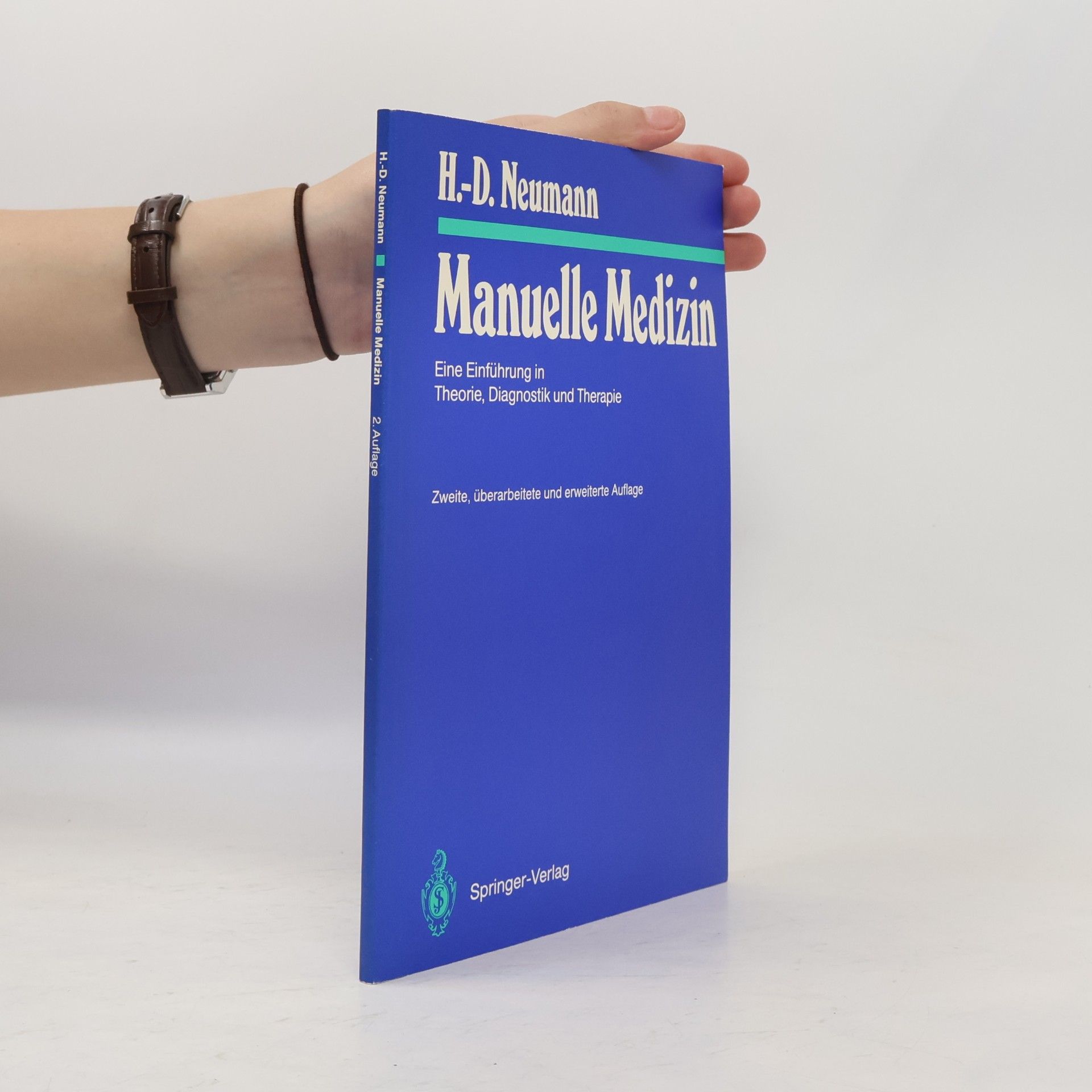 Neumann, Heinz D. Manuelle Medizin: Eine Einführung in Theorie, Diagnostik und Therapie