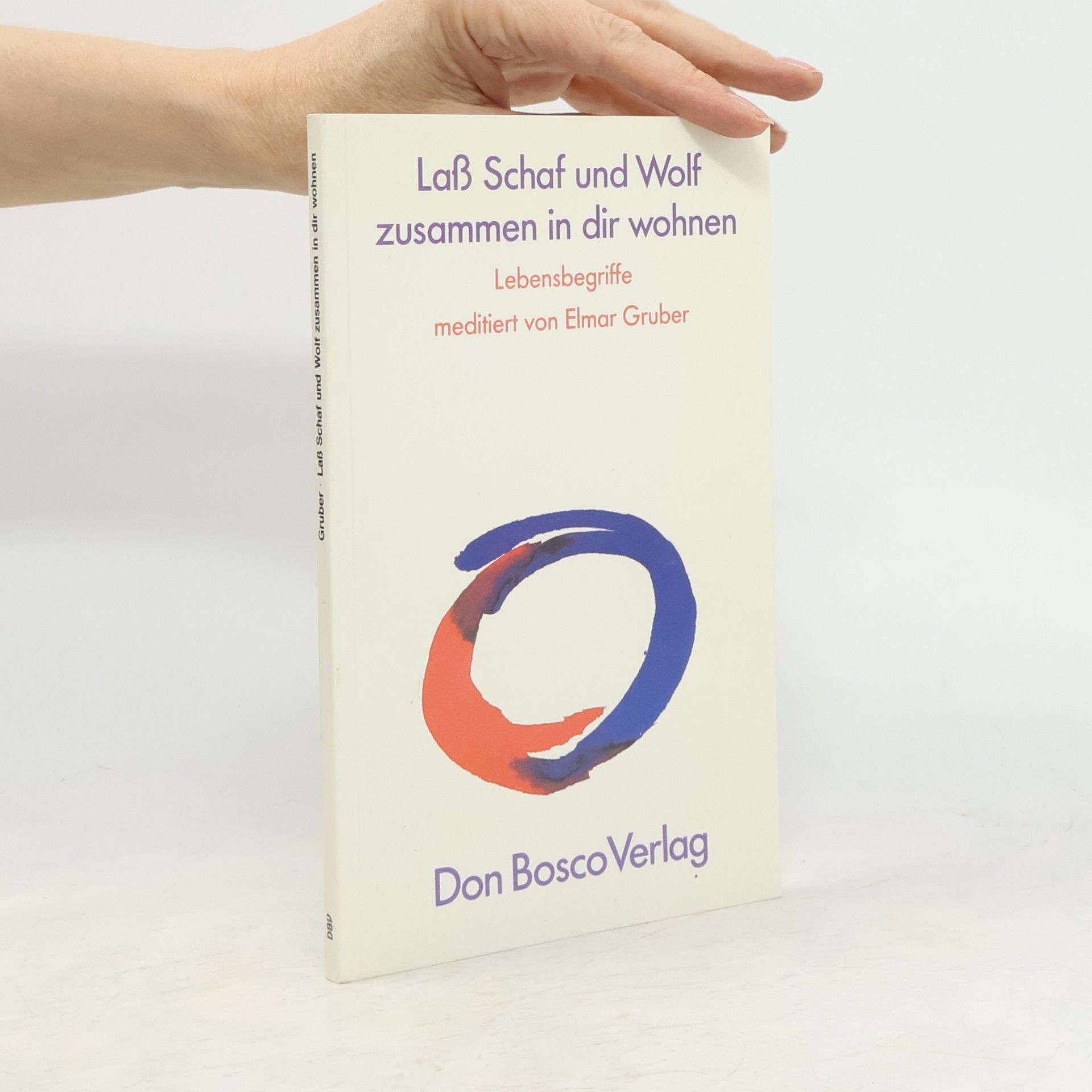 Elmar R. Gruber Lass Schaf und Wolf zusammen in dir wohnen