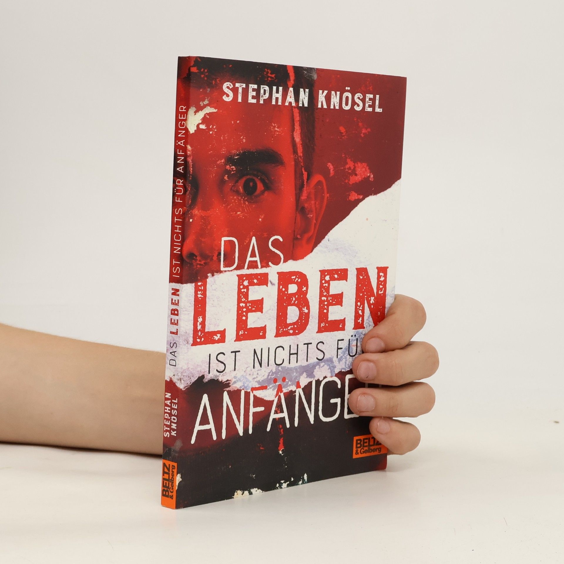 Stephan Knösel Das Leben ist nichts für Anfänger