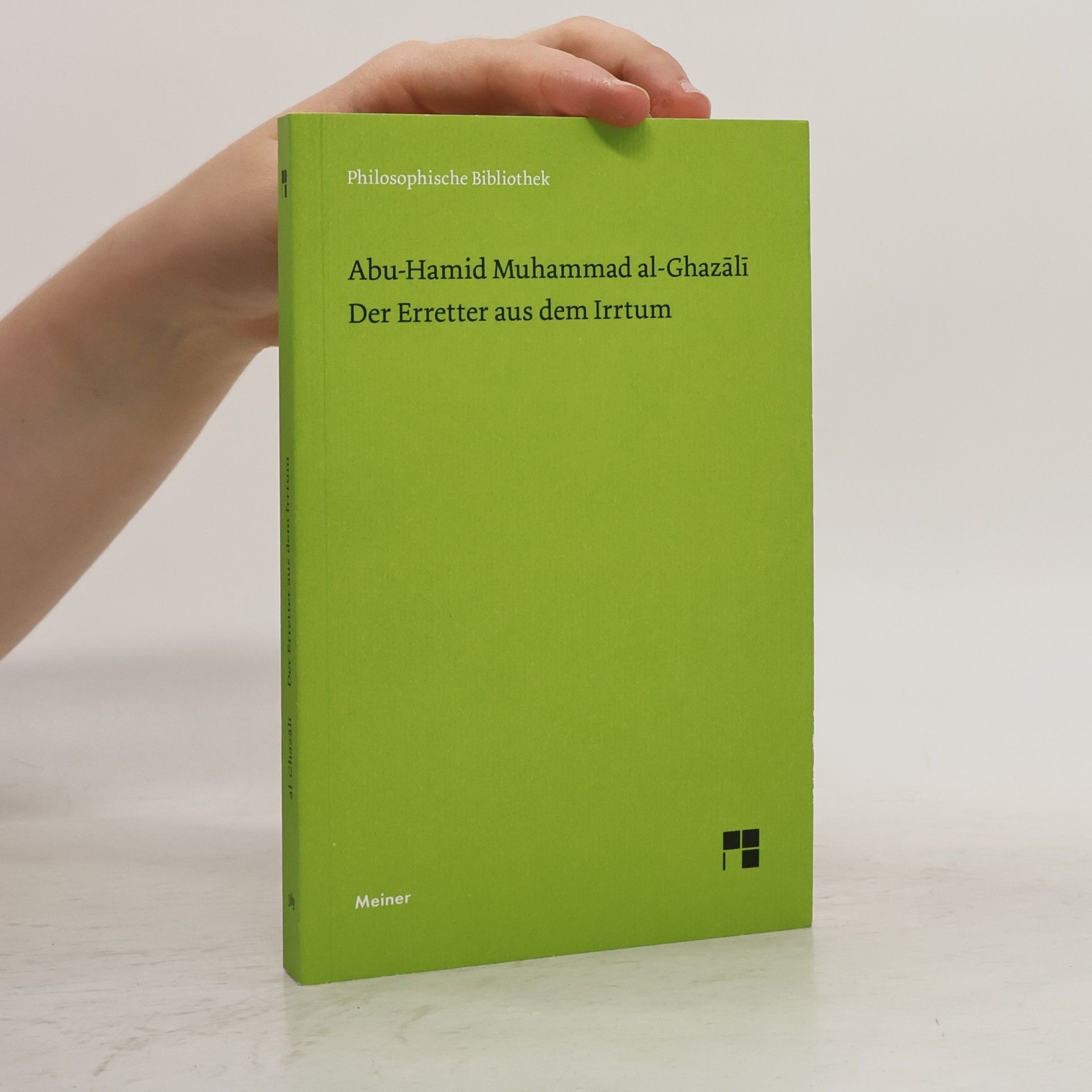 Abū-Ḥāmid Muḥammad Ibn-Muḥammad al- Ġazzālī Der Erretter aus dem Irrtum