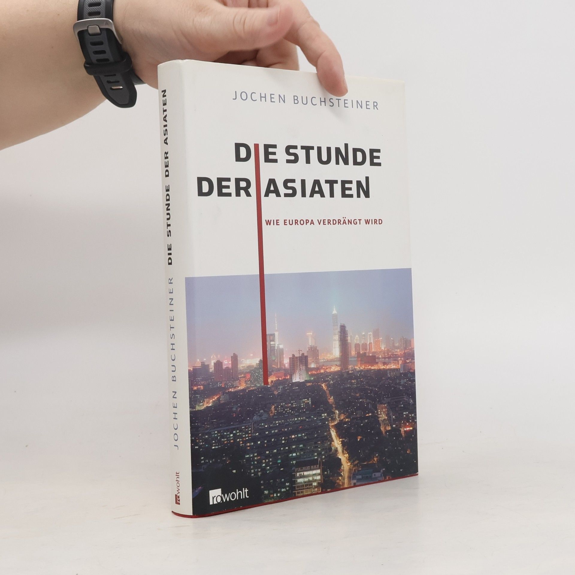 Jochen Buchsteiner Die Stunde der Asiaten