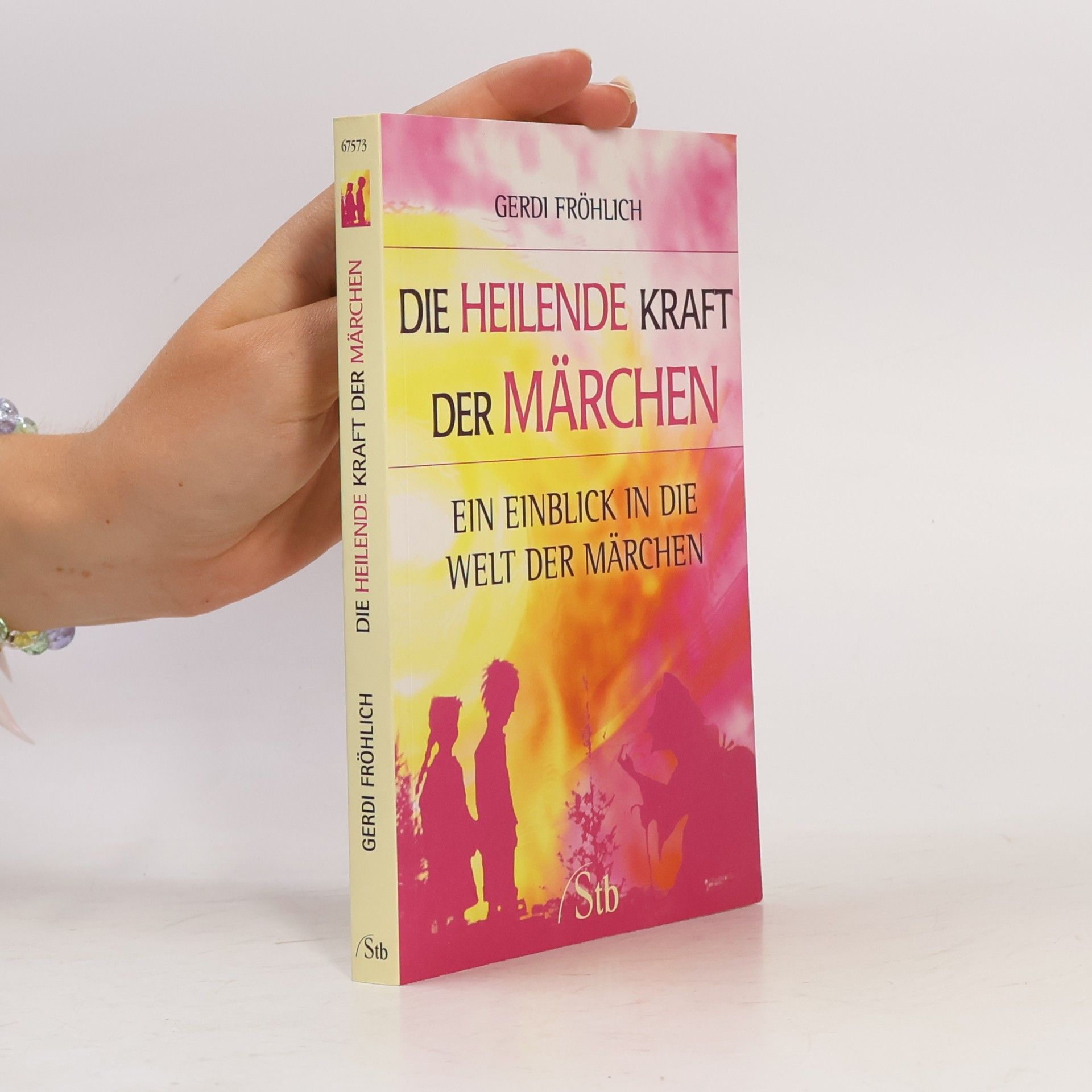 Gerdi Fröhlich Die heilende Kraft der Märchen