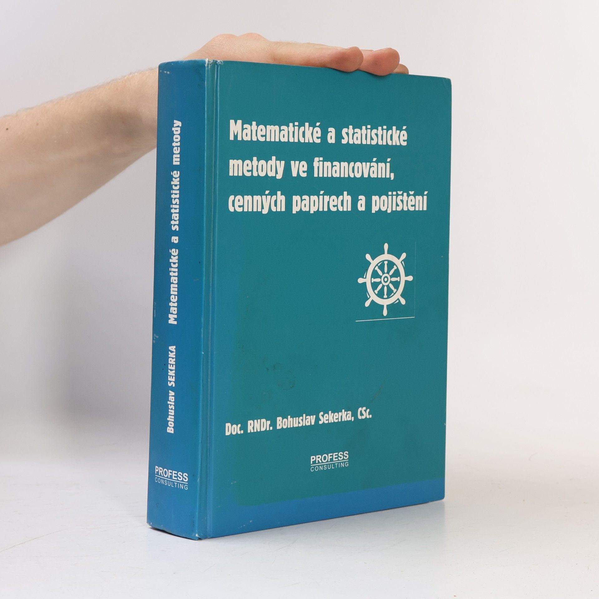 Bohuslav Sekerka Matematické a statistické metody ve financování, cenných papírech a pojištění