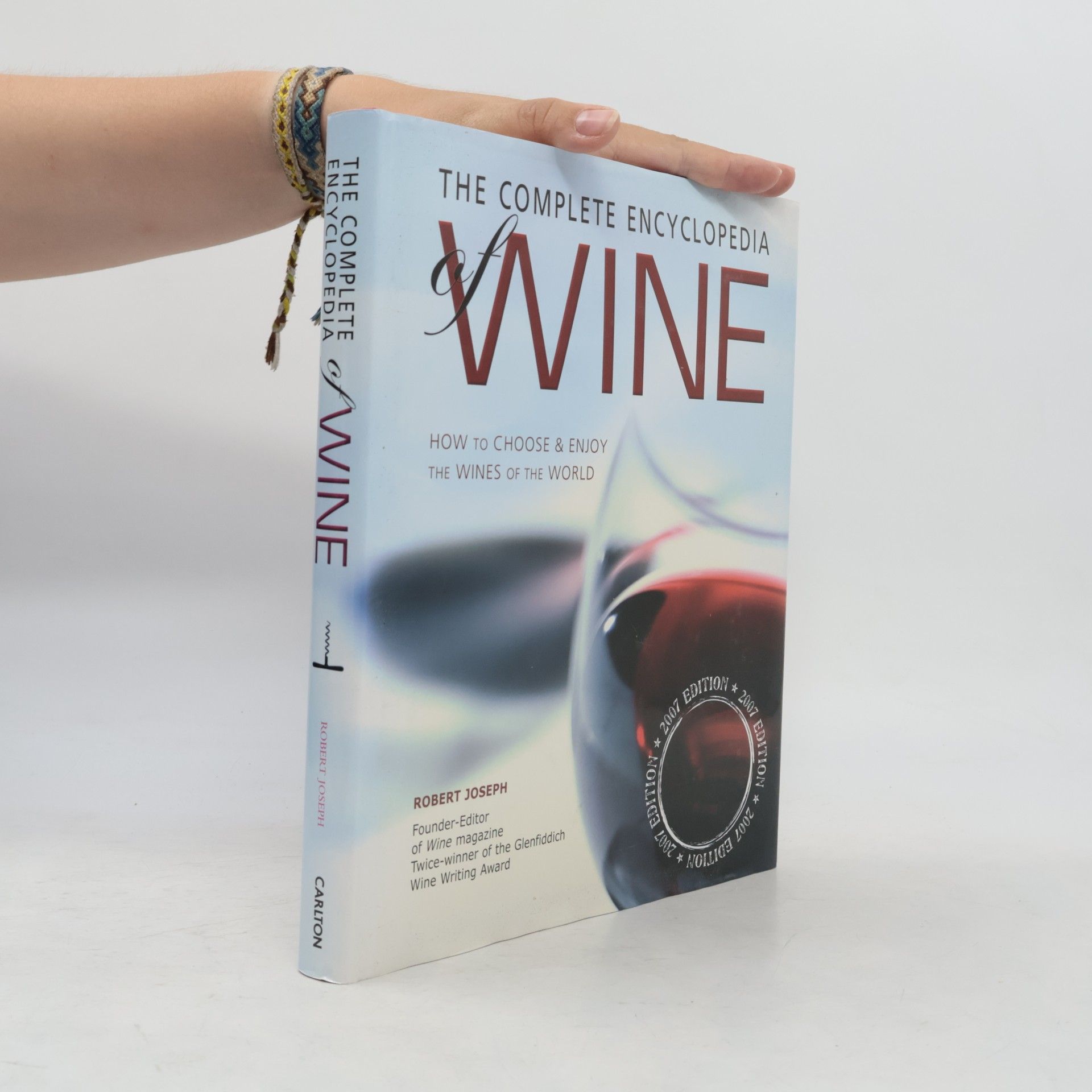 Robert Joseph The Complete Encyclopedia of Wine - 2007 Edition