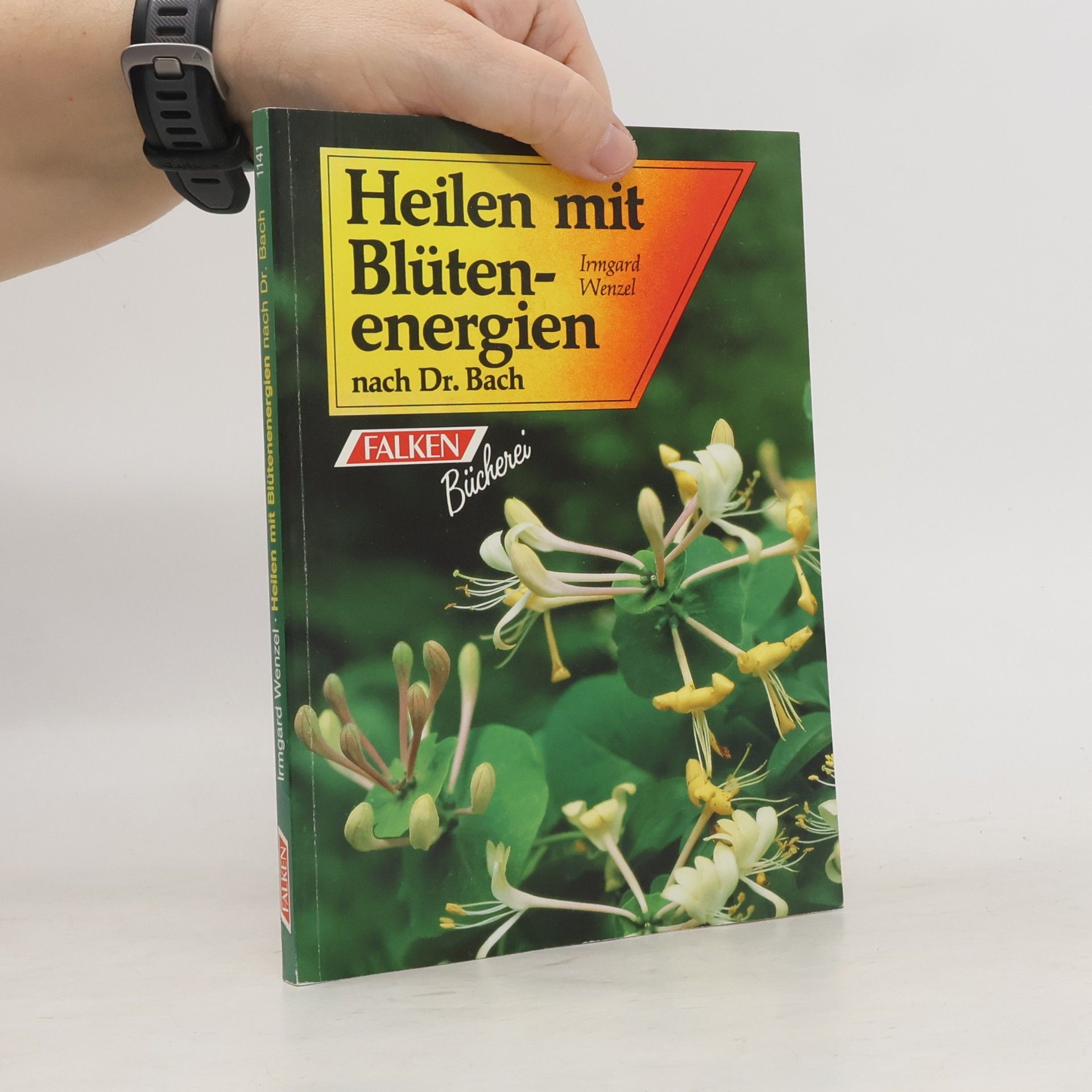 Irmgard Wenzel Heilen mit Blütenenergien nach Dr. Bach