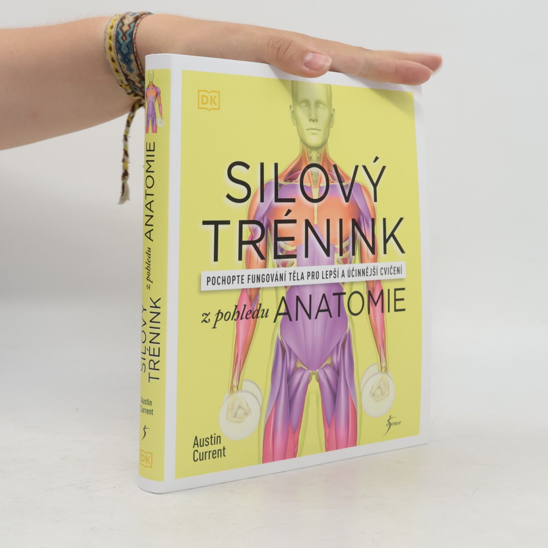 Austin Current Silový trénink z pohledu anatomie : pochopte fungování těla pro lepší a účinnější cvičení