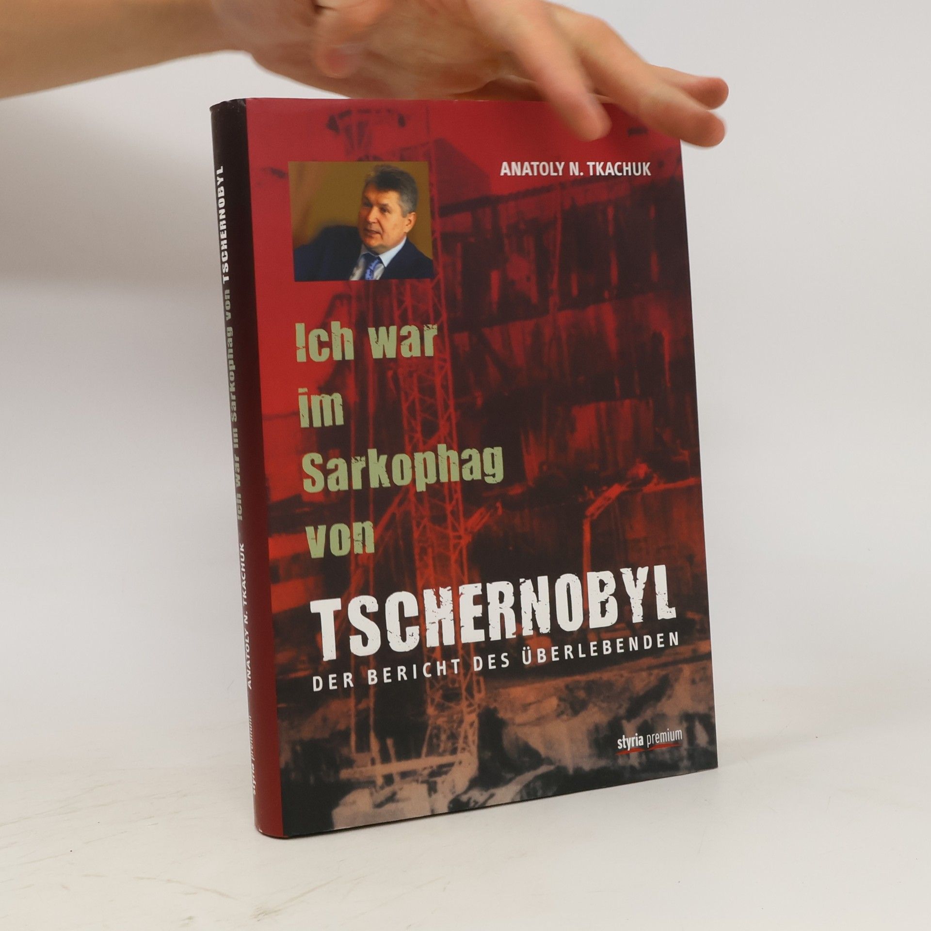 Anatolij N. Tkačuk Ich war im Sarkophag von Tschernobyl