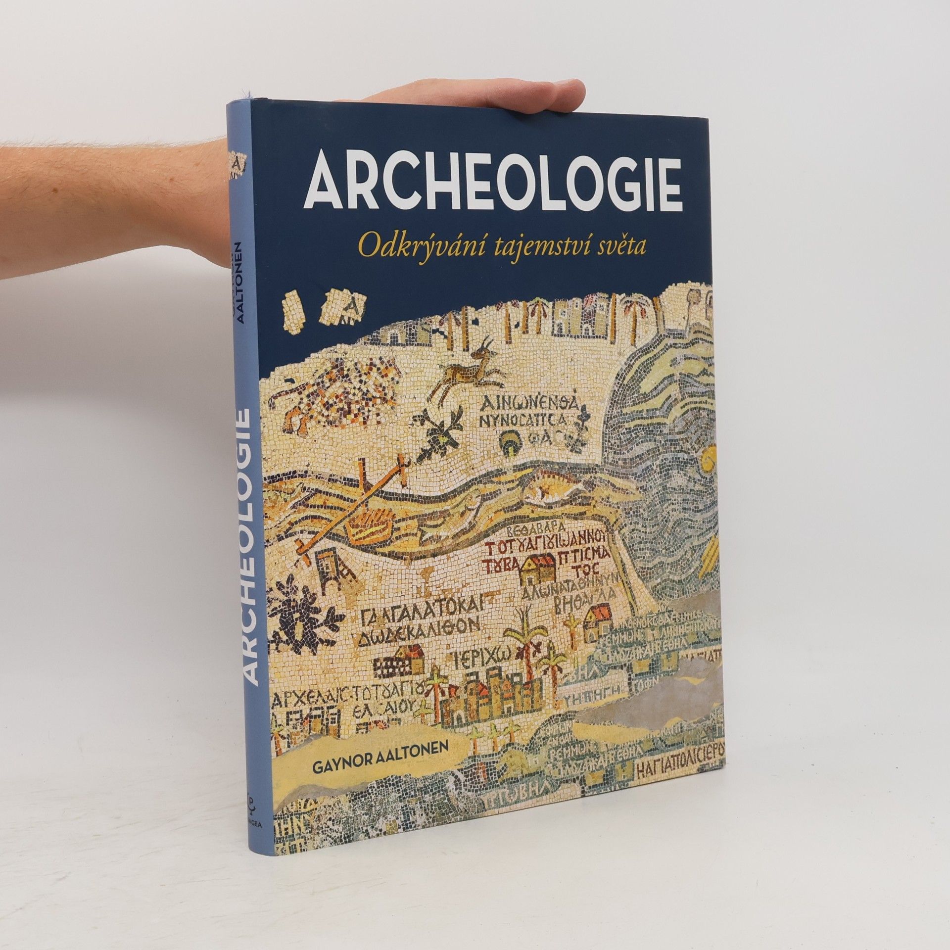Gaynor Aaltonen Archeologie: Odkrývání tajemství světa