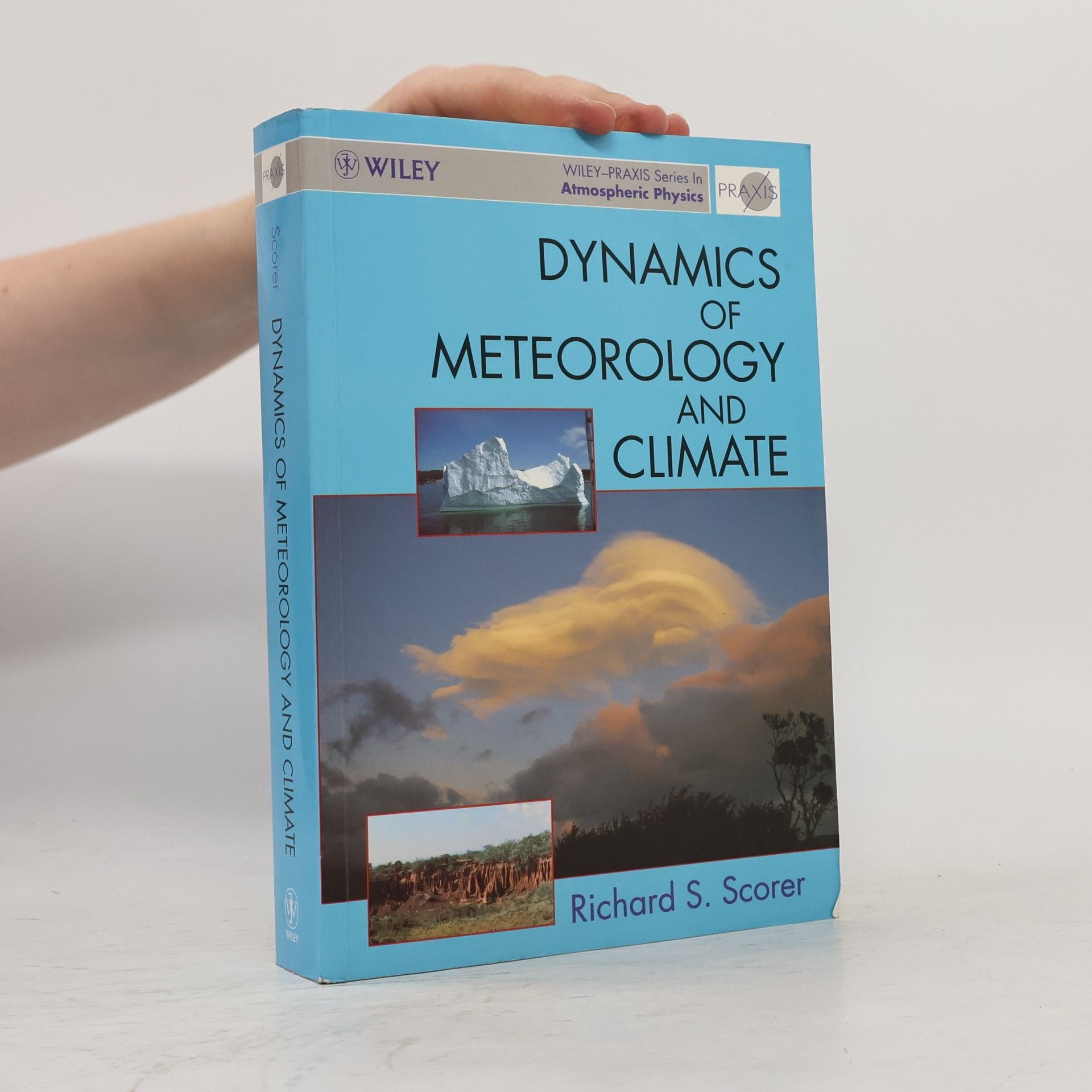 Richard S. Scorer Wiley-Praxis Series in Atmospheric Physics: Dynamics of Meteorology and Climate