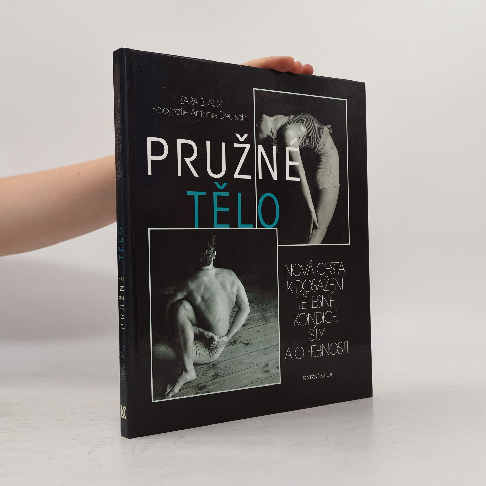 Sara Black Pružné tělo: Nová cesta k dosažení tělesné kondice, síly a ohebnosti