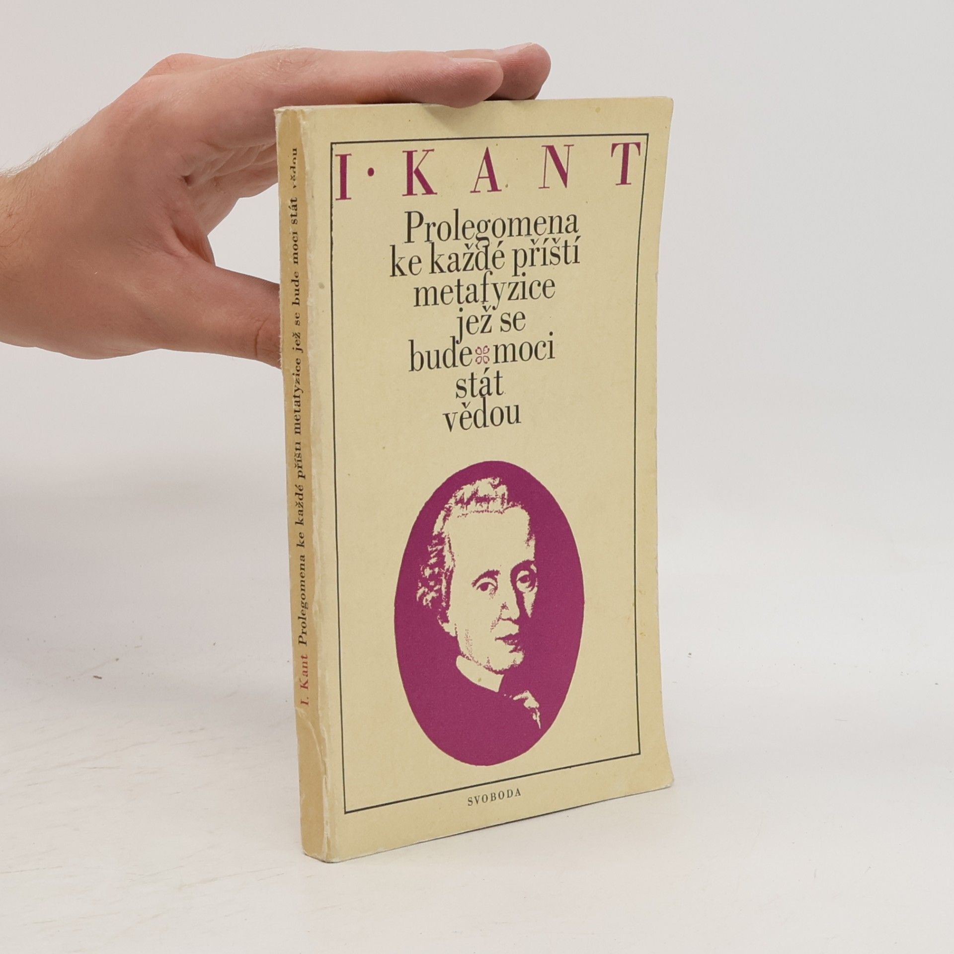Immanuel Kant Prolegomena ke každé příští metafyzice jež se bude moci stát vědou
