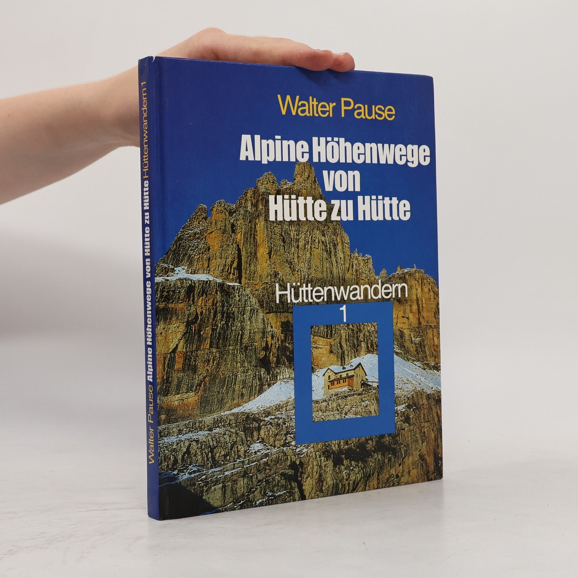 Walter Pause Alpine Höhenwege von Hiitte zu Hütte. Hüttenwandern 1