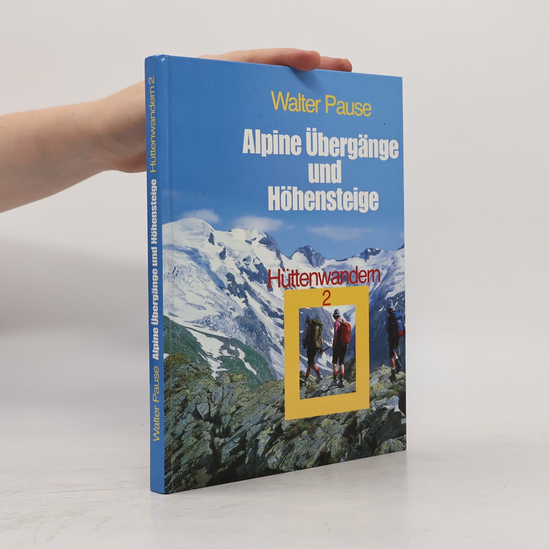 Walter Pause Alpine Übergänge und Höhensteige. Hüttenwandern 2