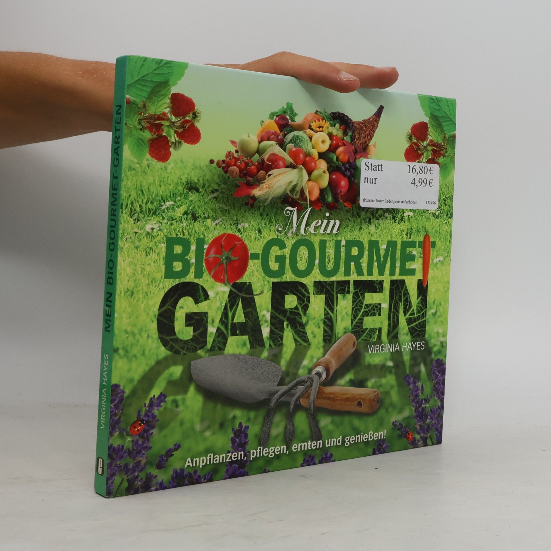 Virginia Hayes Mein Bio-Gourmet-Garten. Anpflanzen, Pflegen, Ernten und Genießen!