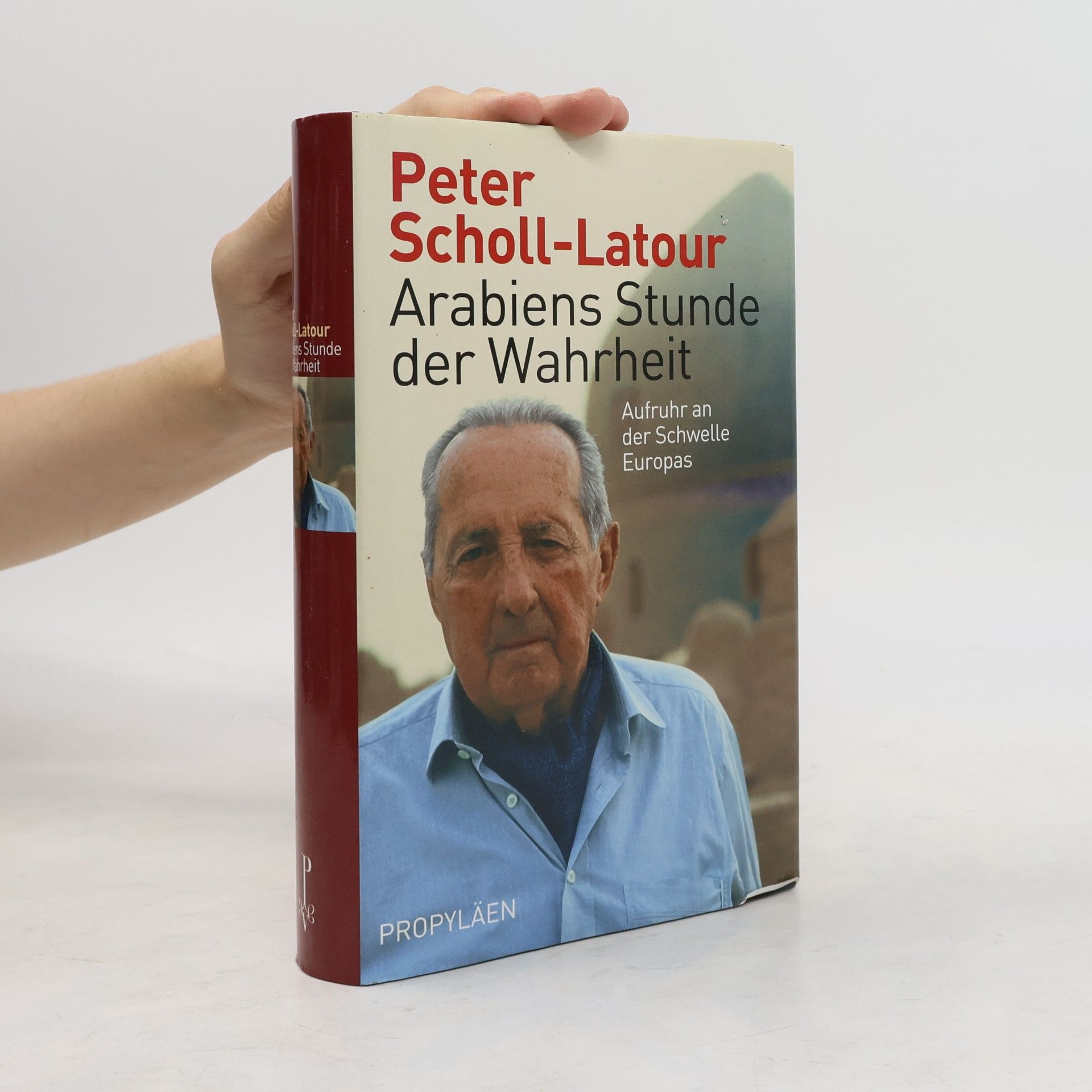 Peter Scholl-Latour Arabiens Stunde der Wahrheit