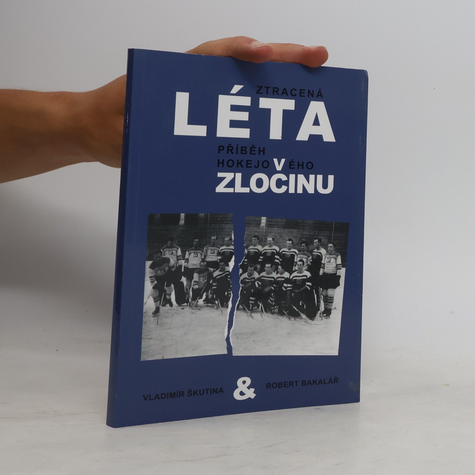 Vladimír Škutina Ztracená léta. Příběh hokejového zločinu