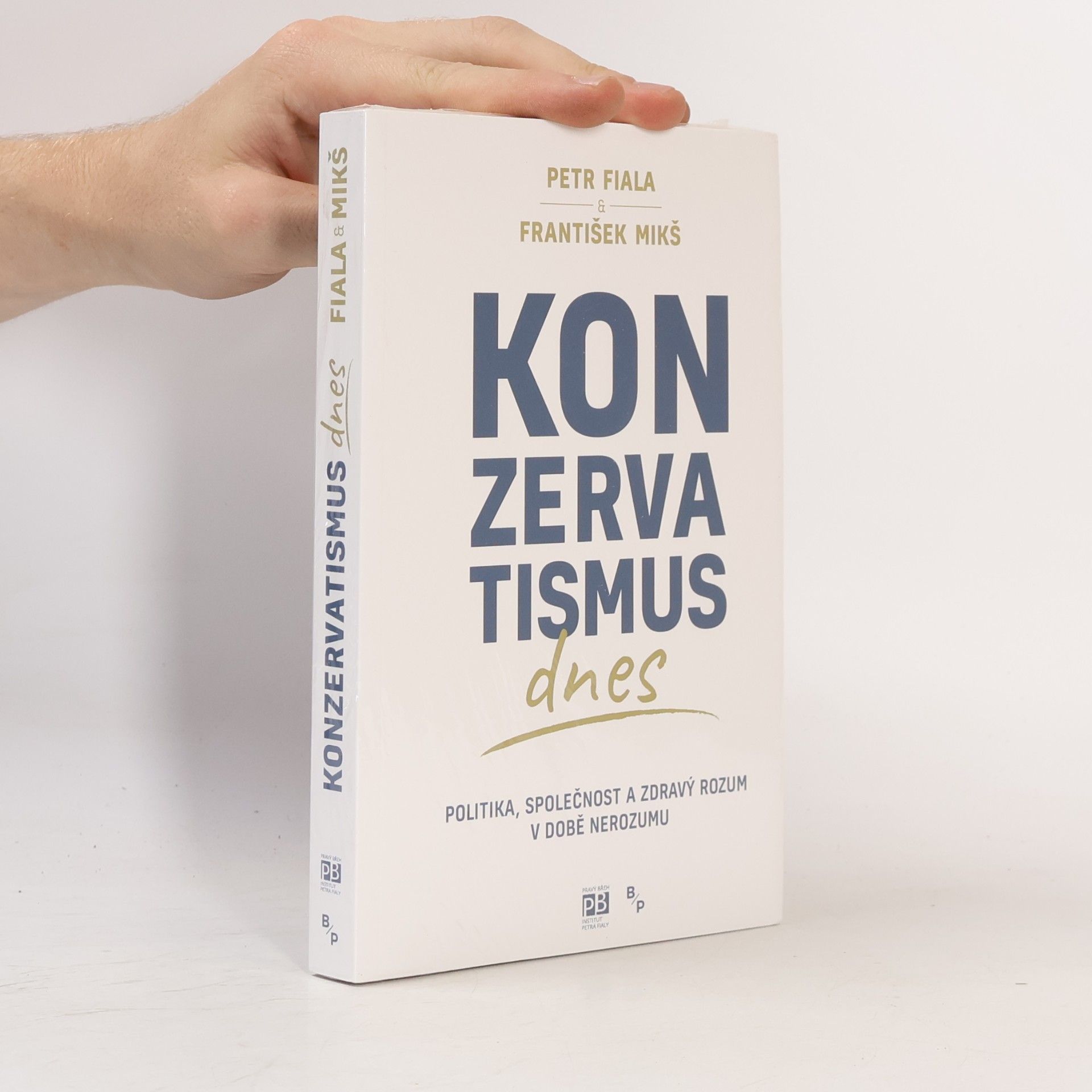 František Mikš Konzervatismus dnes : politika, společnost a zdravý rozum v době nerozumu