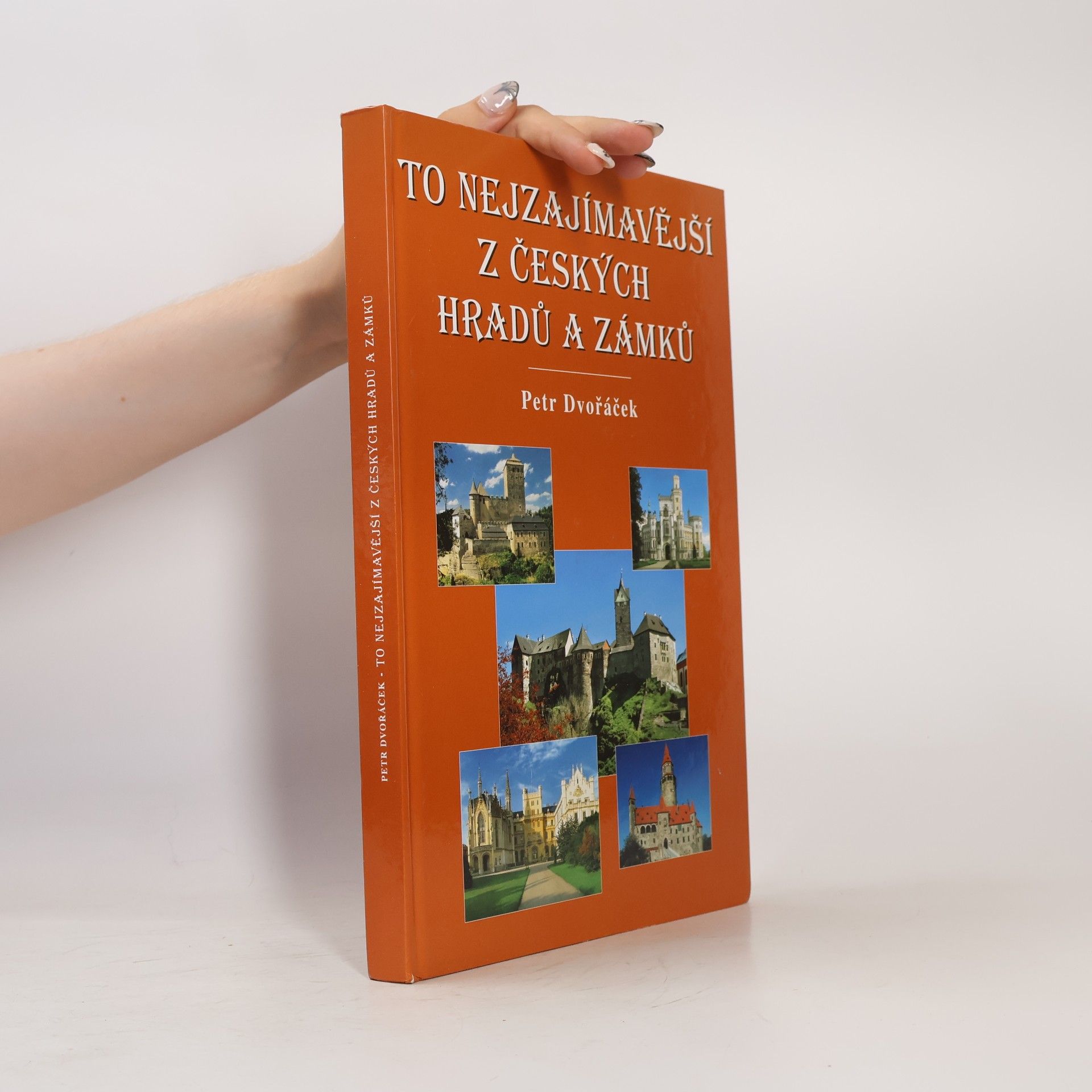 Petr Dvořáček To nejzajímavější z českých hradů a zámků
