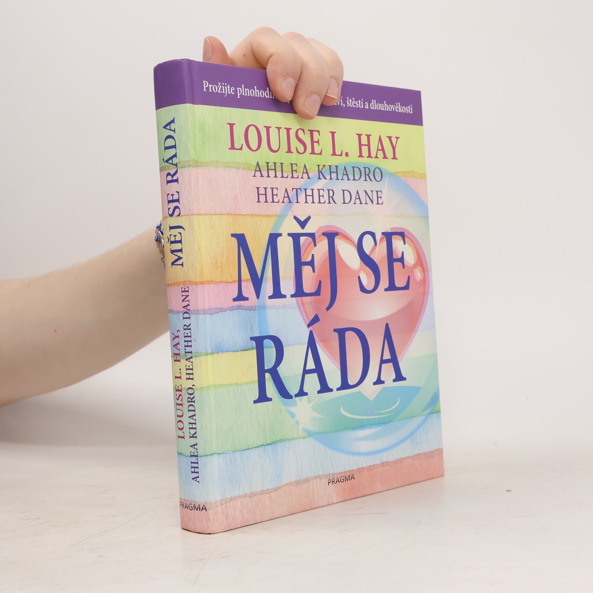 Louise Lynn Hay Měj se ráda: Prožijte plnohodnotný život ve zdraví, štěstí a dlouhověkosti