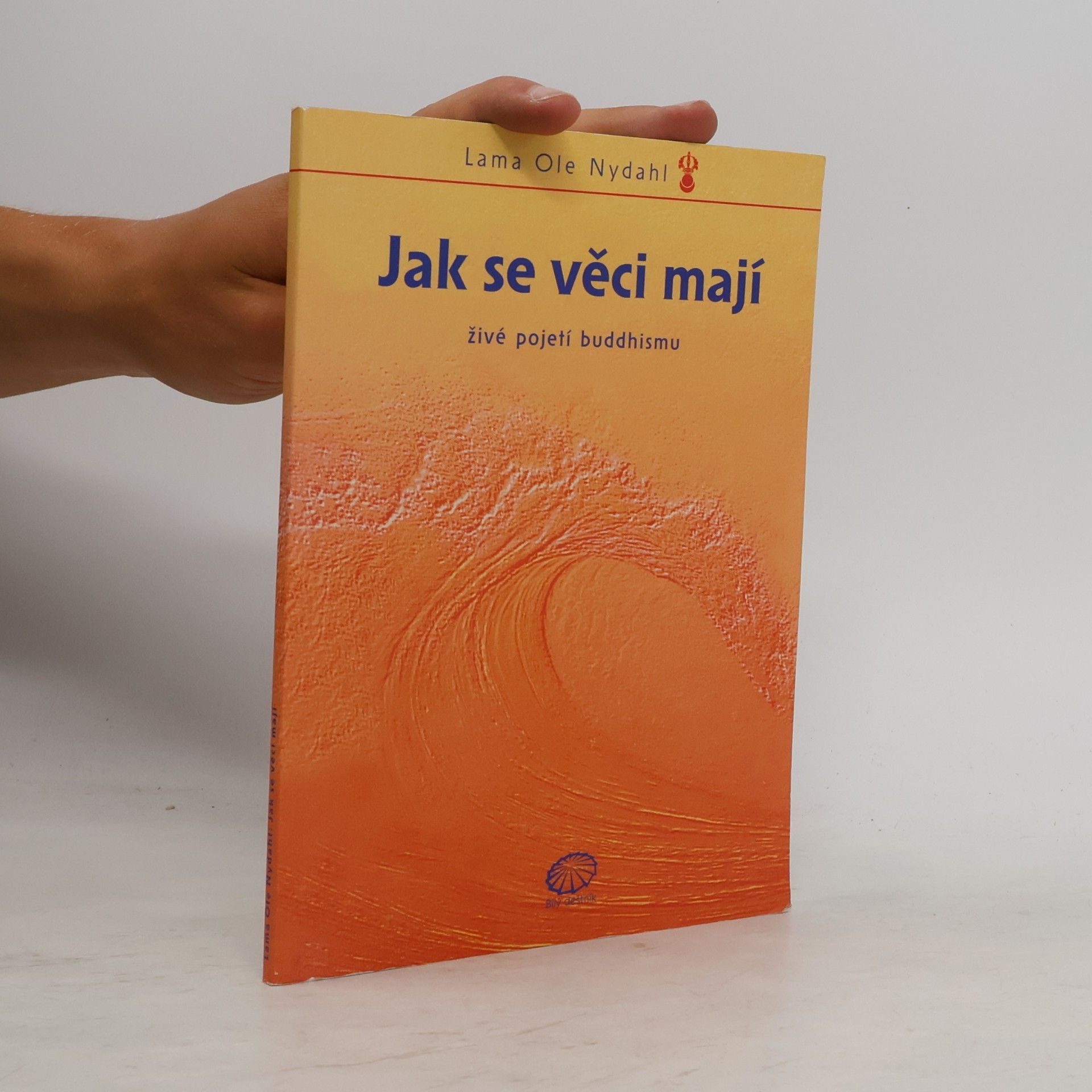 Ole Nydahl Jak se věci mají : živé pojetí buddhismu