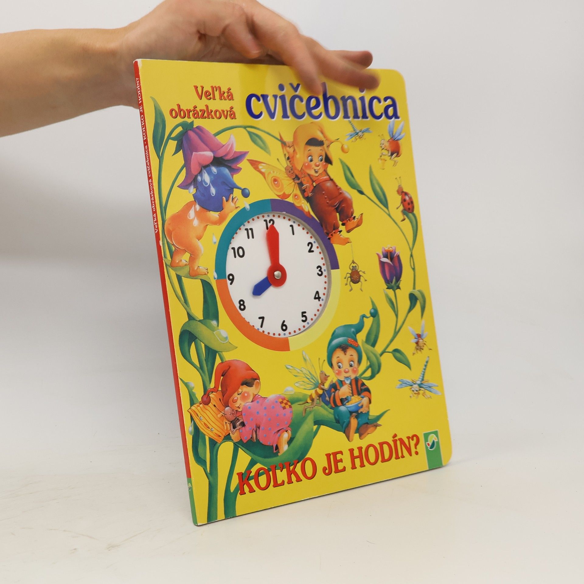 Lenka Wurzel Veľká obrázková cvičebnica. Koľko je hodín?