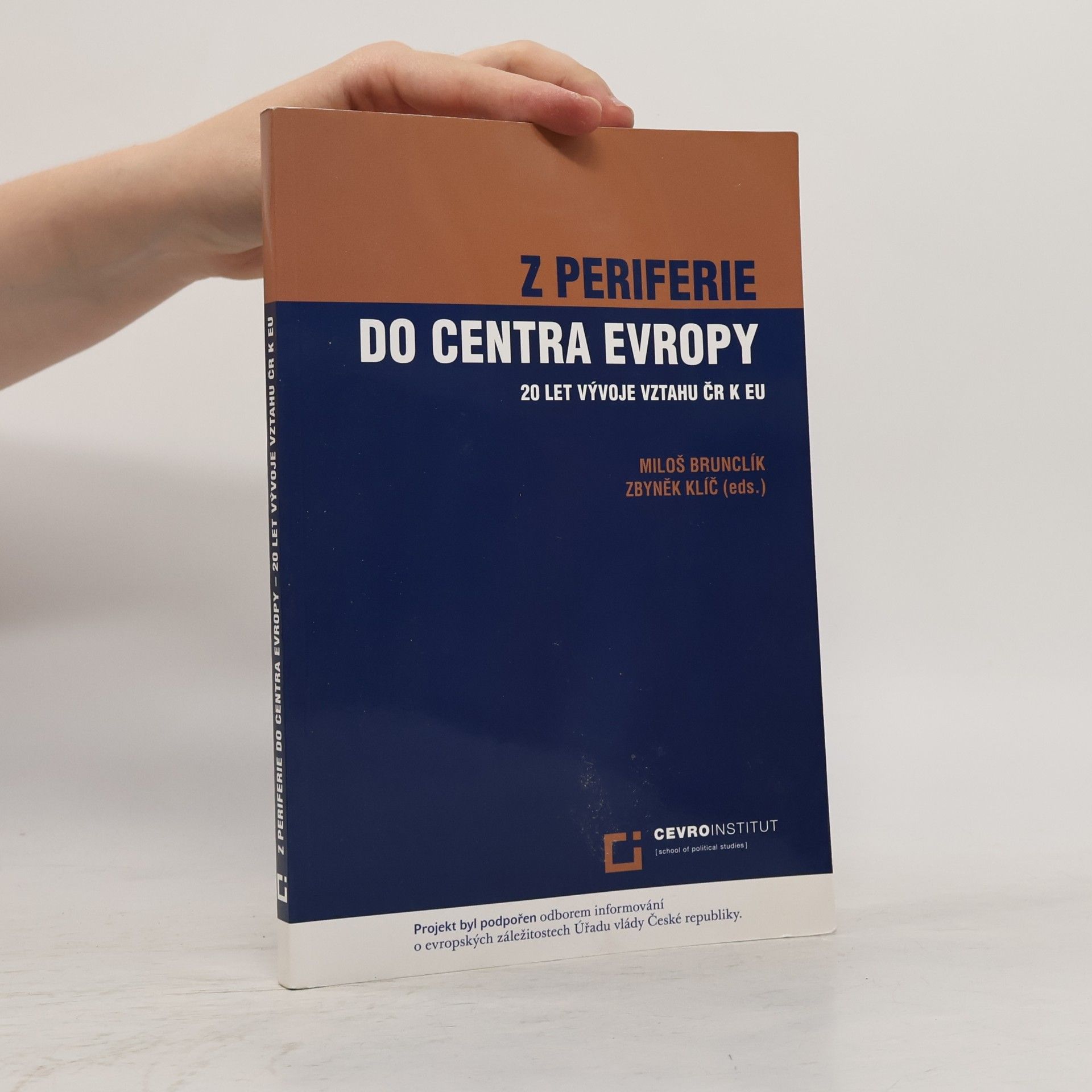 Zbyněk Klíč Z periferie do centra Evropy. 20 let vývoje vztahu ČRk EU