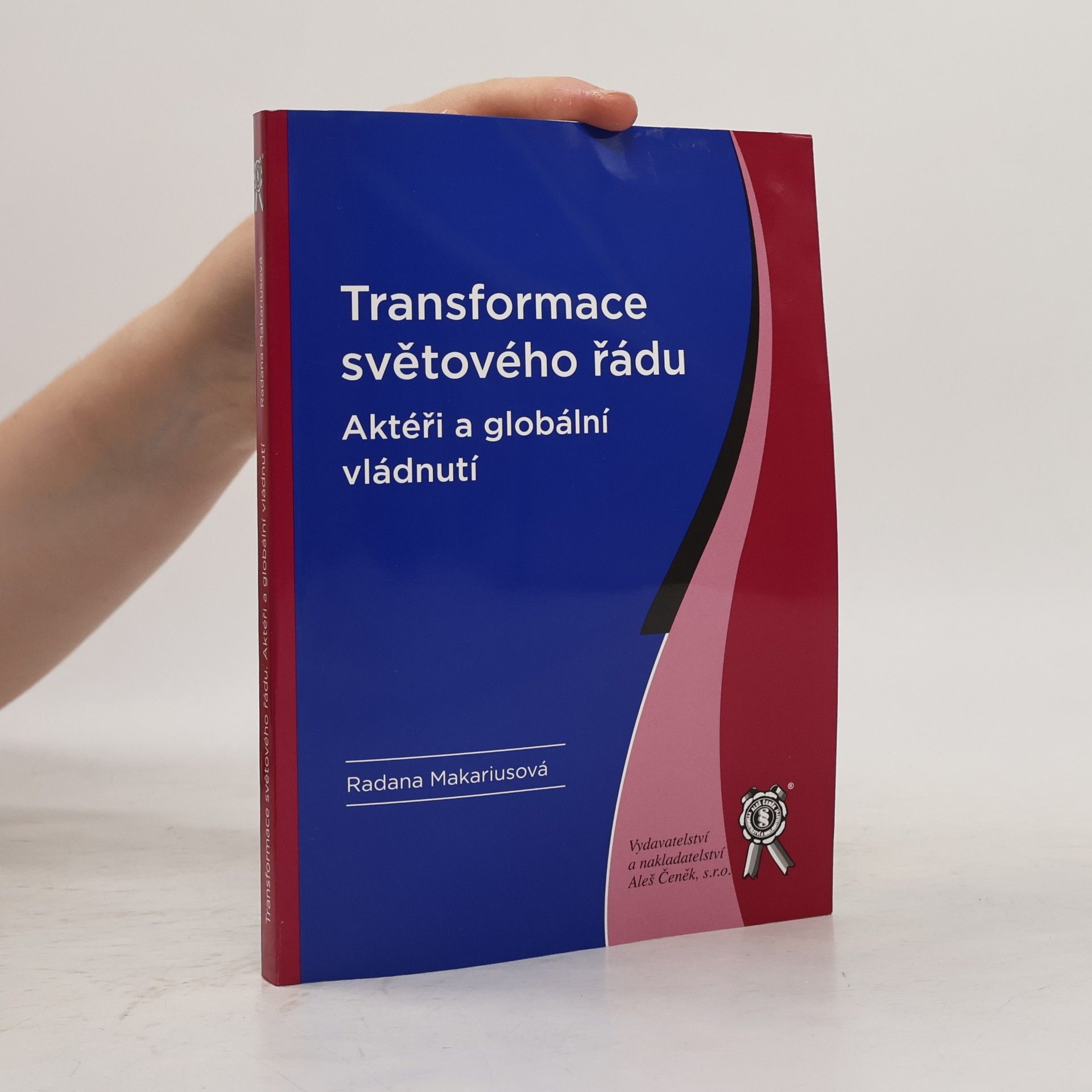 Radana Makariusová Transformace světového řádu : aktéři a globální vládnutí
