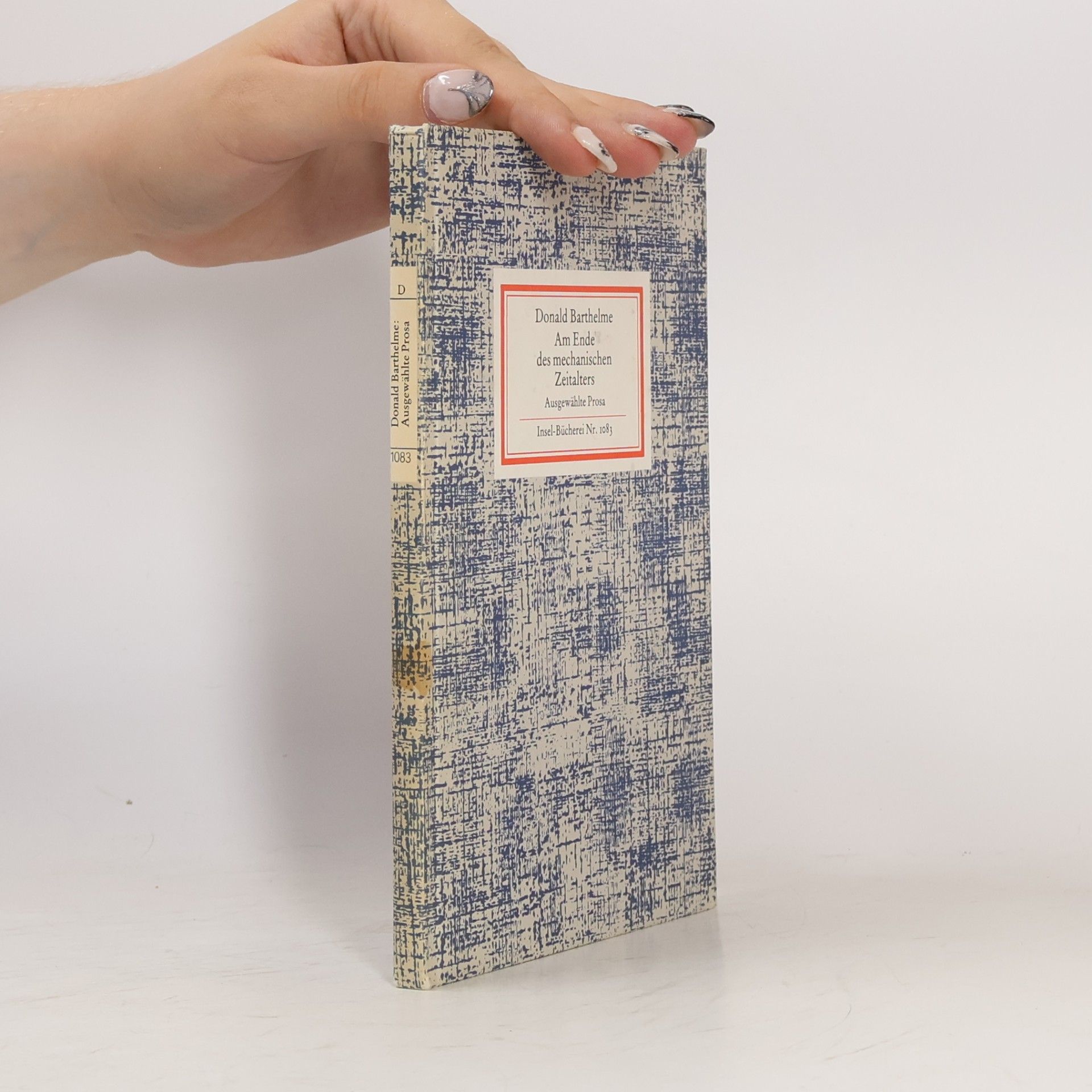 Donald Barthelme Am Ende des mechanischen Zeitalters. Ausgewählte Prosa