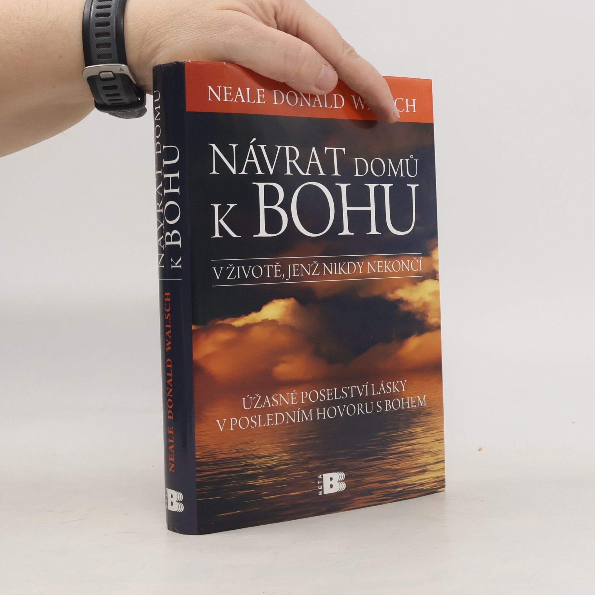 Neale Donald Walsch Návrat domů k Bohu: V životě, jenž nikdy nekončí