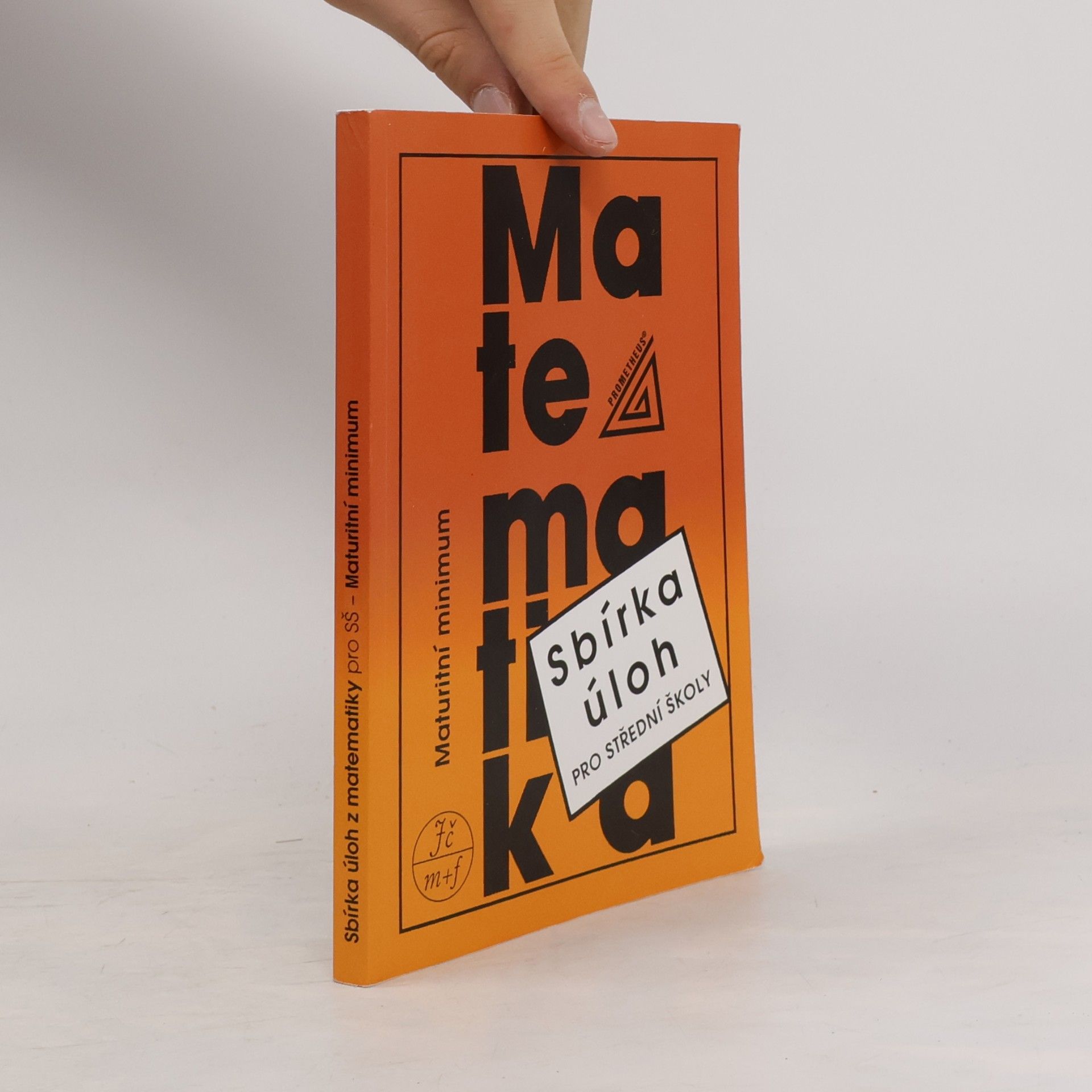 Josef Kubát Sbírka úloh z matematiky pro střední školy. Maturitní minimum