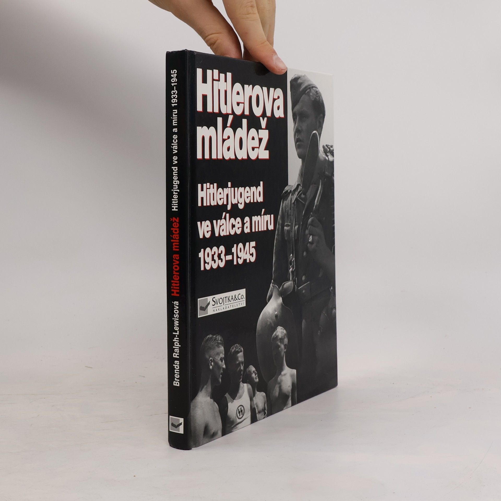 Brenda Ralph Lewis Hitlerova mládež: Hitlerjugend ve válce a míru 1933–1945