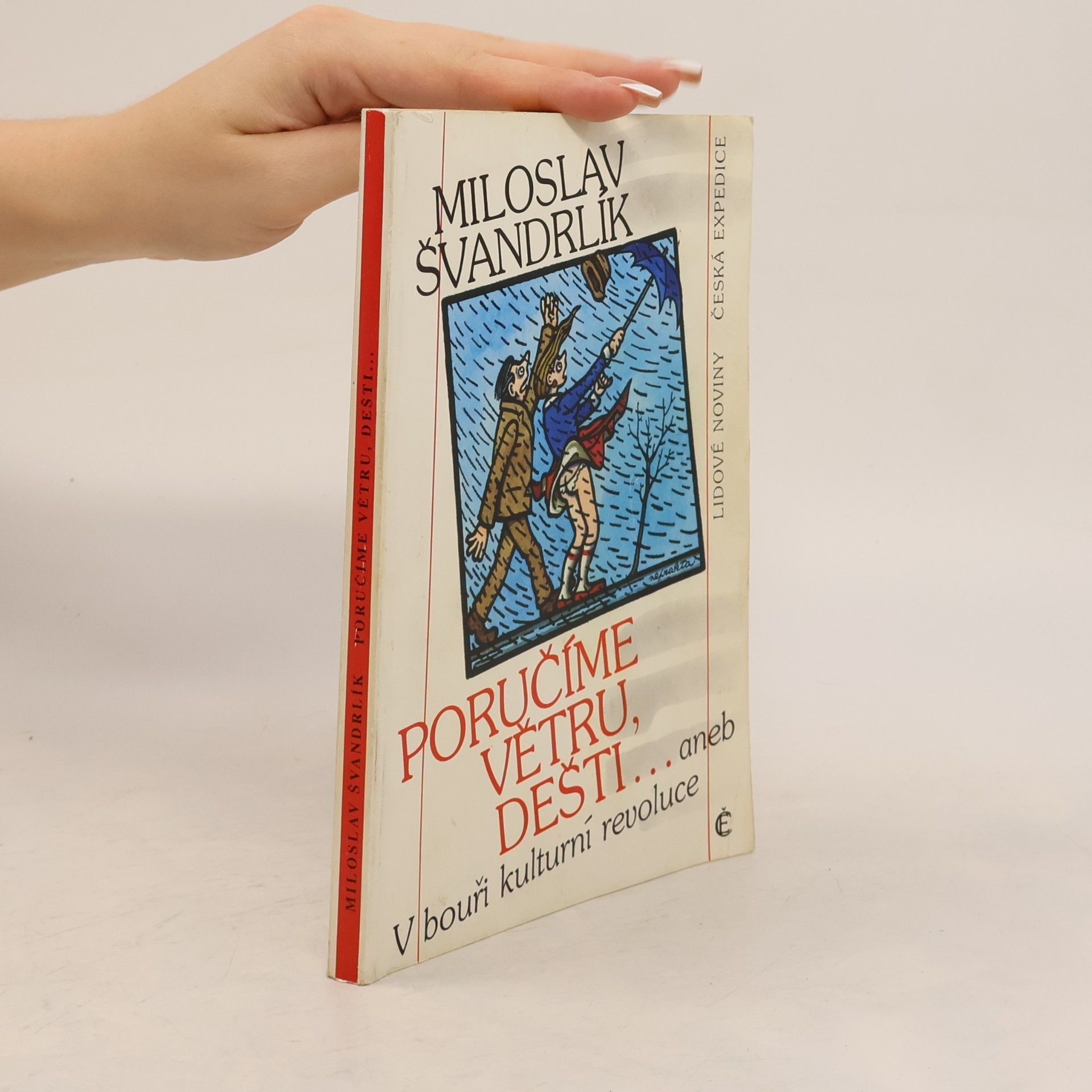 Miloslav Švandrlík Poručíme větru, dešti. Aneb, V bouři kulturní revoluce