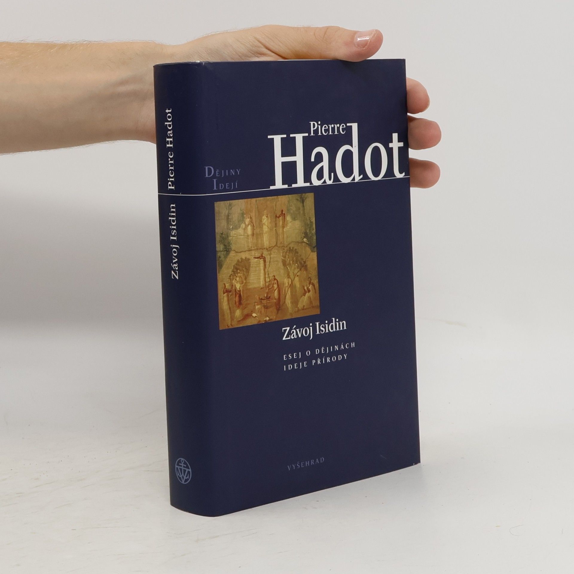 Pierre Hadot Závoj Isidin. Esej o dějinách ideje přírody
