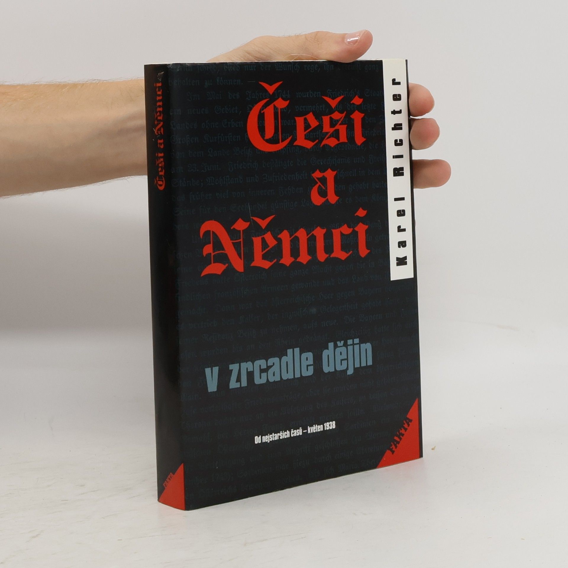 Karel Richter Češi a Němci v zrcadle dějin. 1. díl, Od nejstarších časů - květen 1938