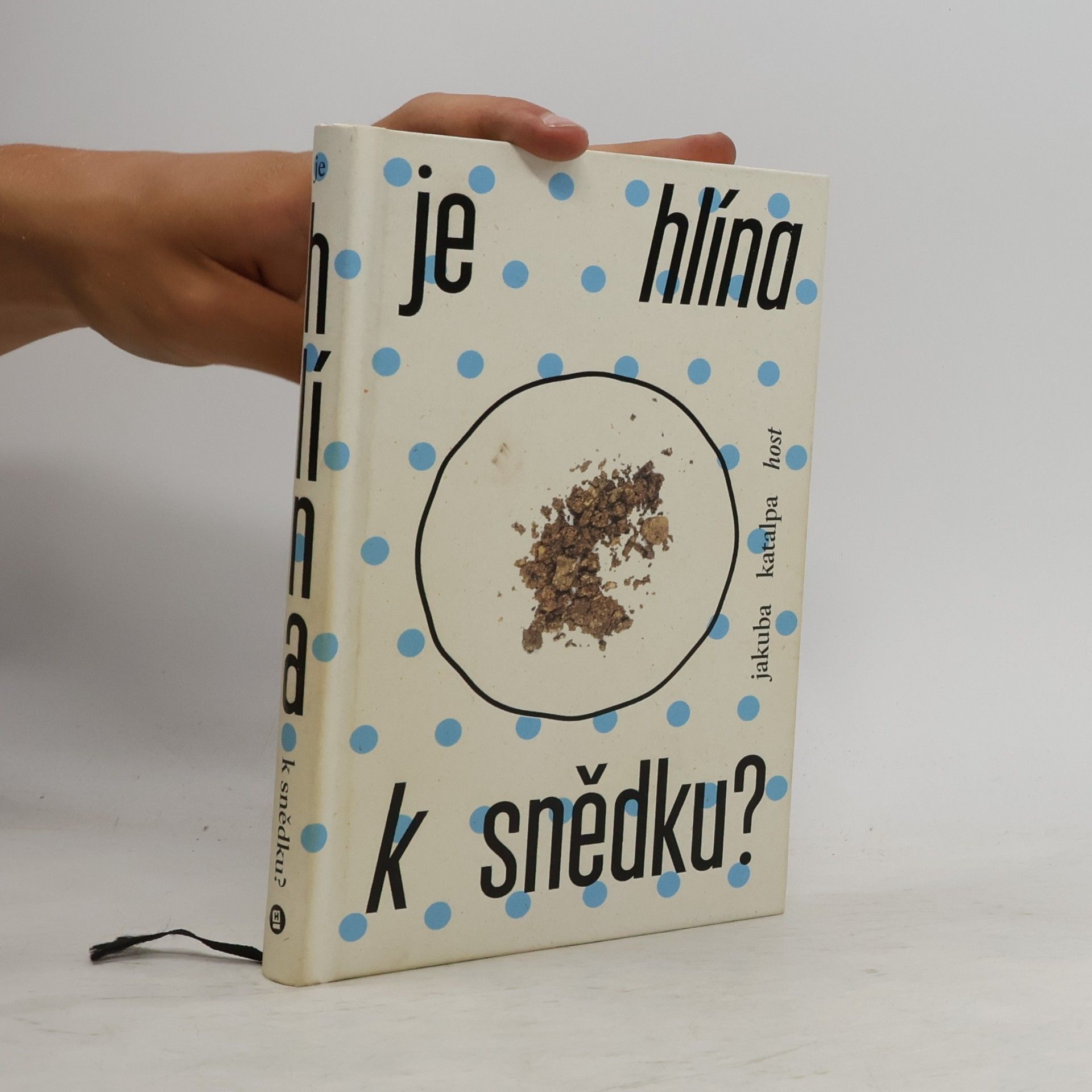 Jakuba Katalpa Je hlína k snědku?