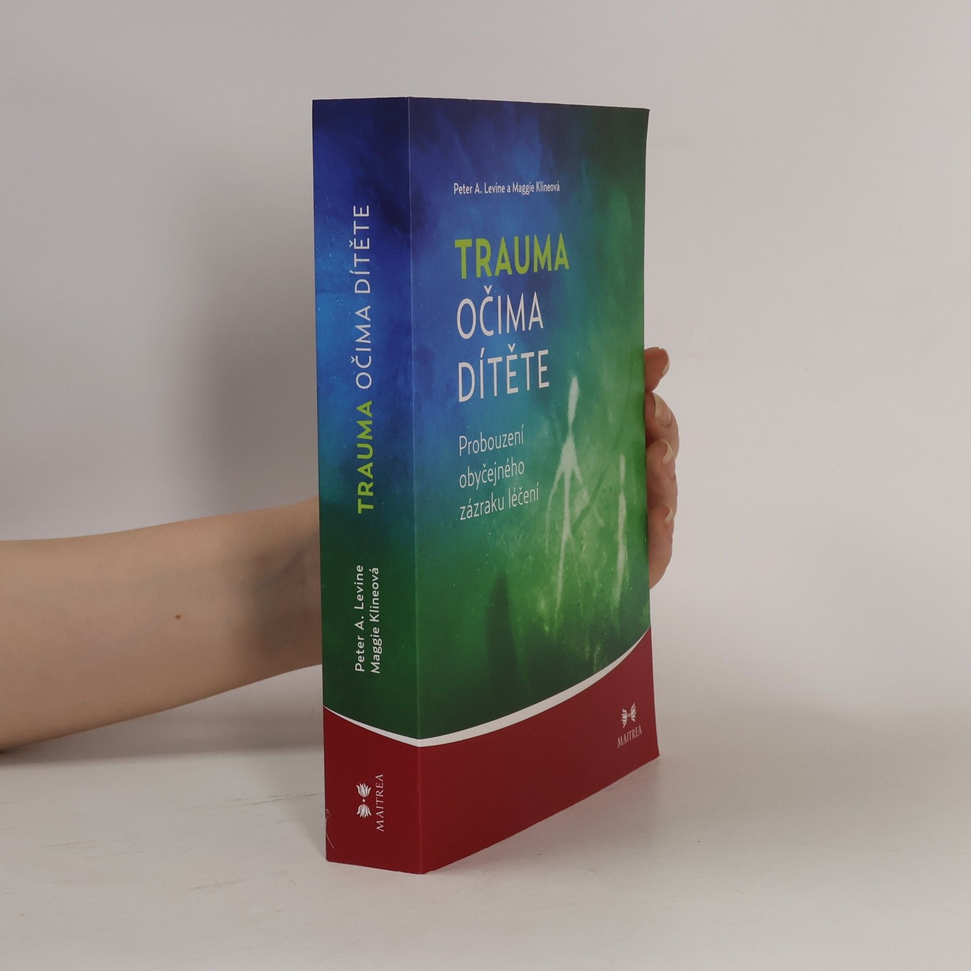 Peter A. Levine Trauma očima dítěte. Probouzení obyčejného zázraku léčení